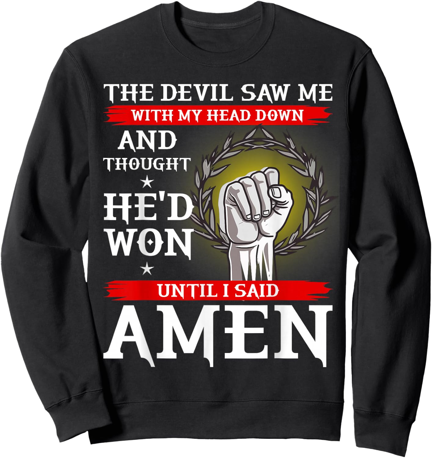 The Devil Thought He Won Until I Said AMEN T Shirt Christian Sweatshirt - Sweatshirt | Black