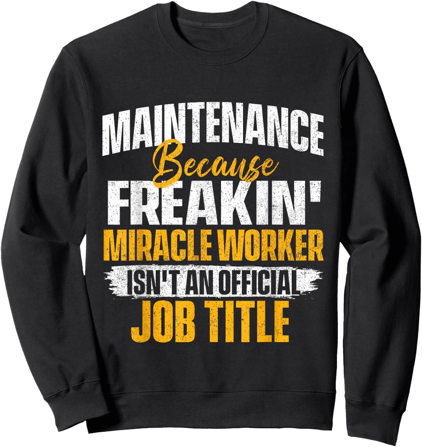 Miracle Worker Isn't A Job Title - Maintenance Worker Tech Sweatshirt - Sweatshirt | Black