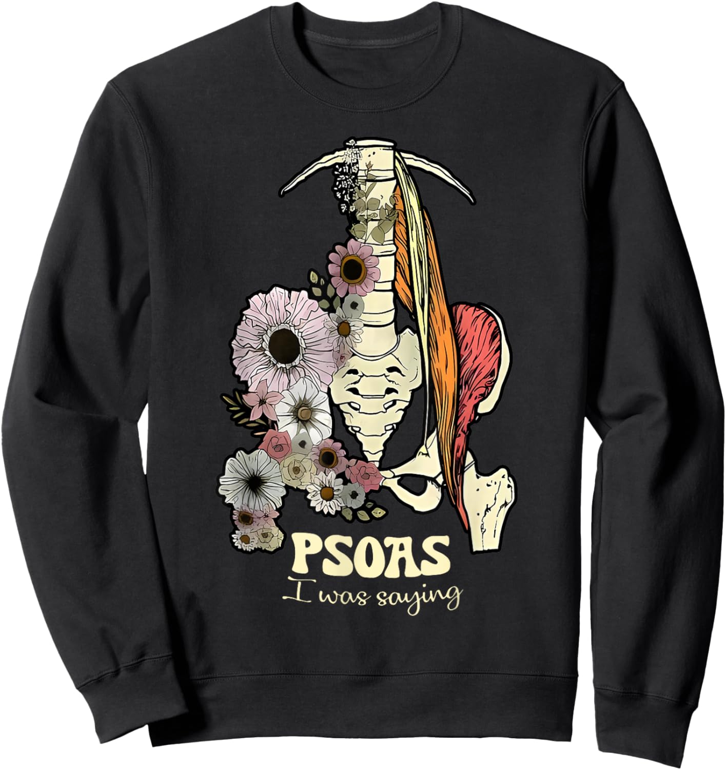Psoas I Was Saying Physical Therapist Flower Yoga Sweatshirt - Sweatshirt | Black