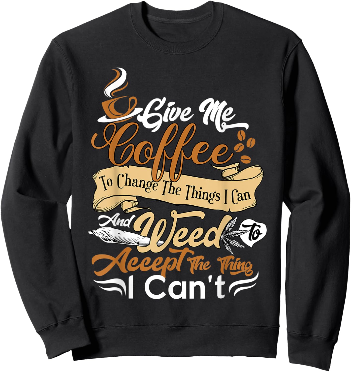 Funny Sarcastic Saying Coffee And Weed Cannabis Prayer Sweatshirt - Sweatshirt | Black