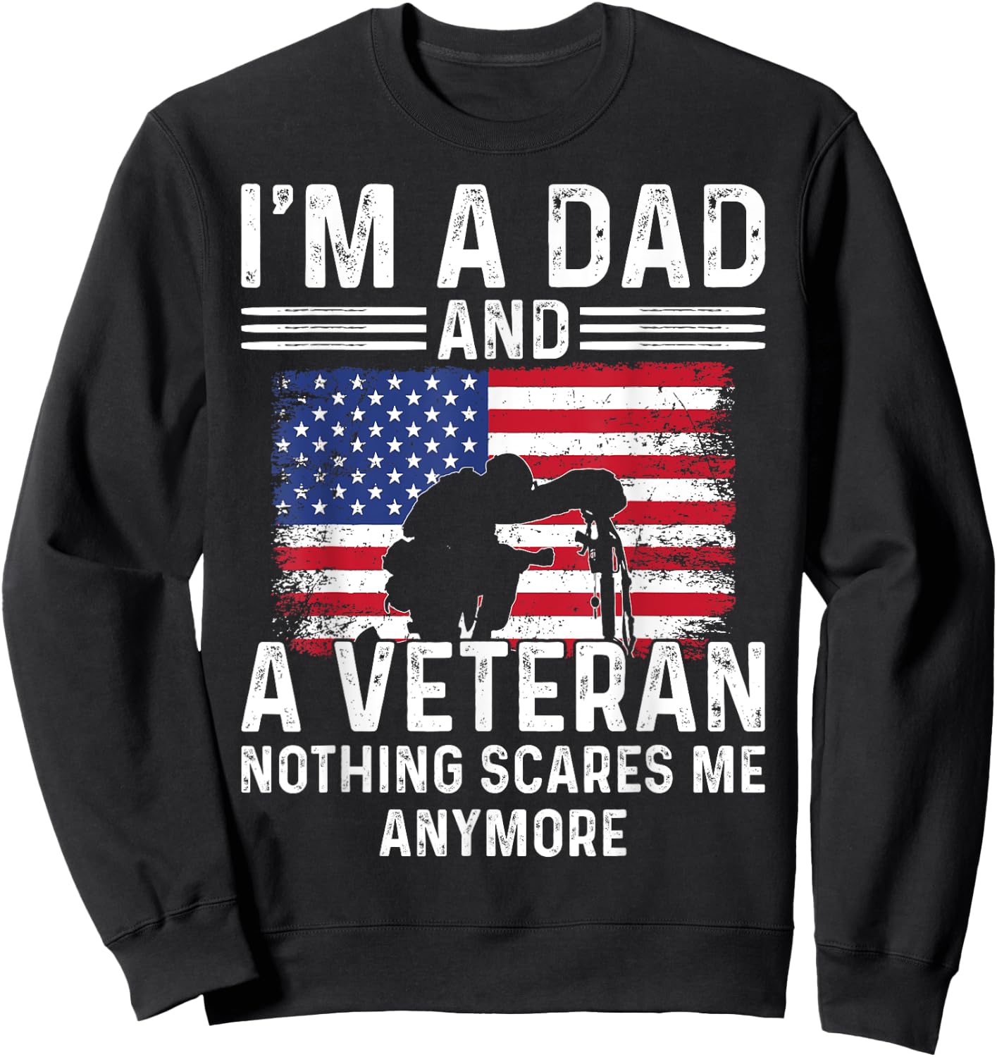 Patriotic Veterans Day I'm A Dad And A Veteran Sweatshirt - Sweatshirt | Black