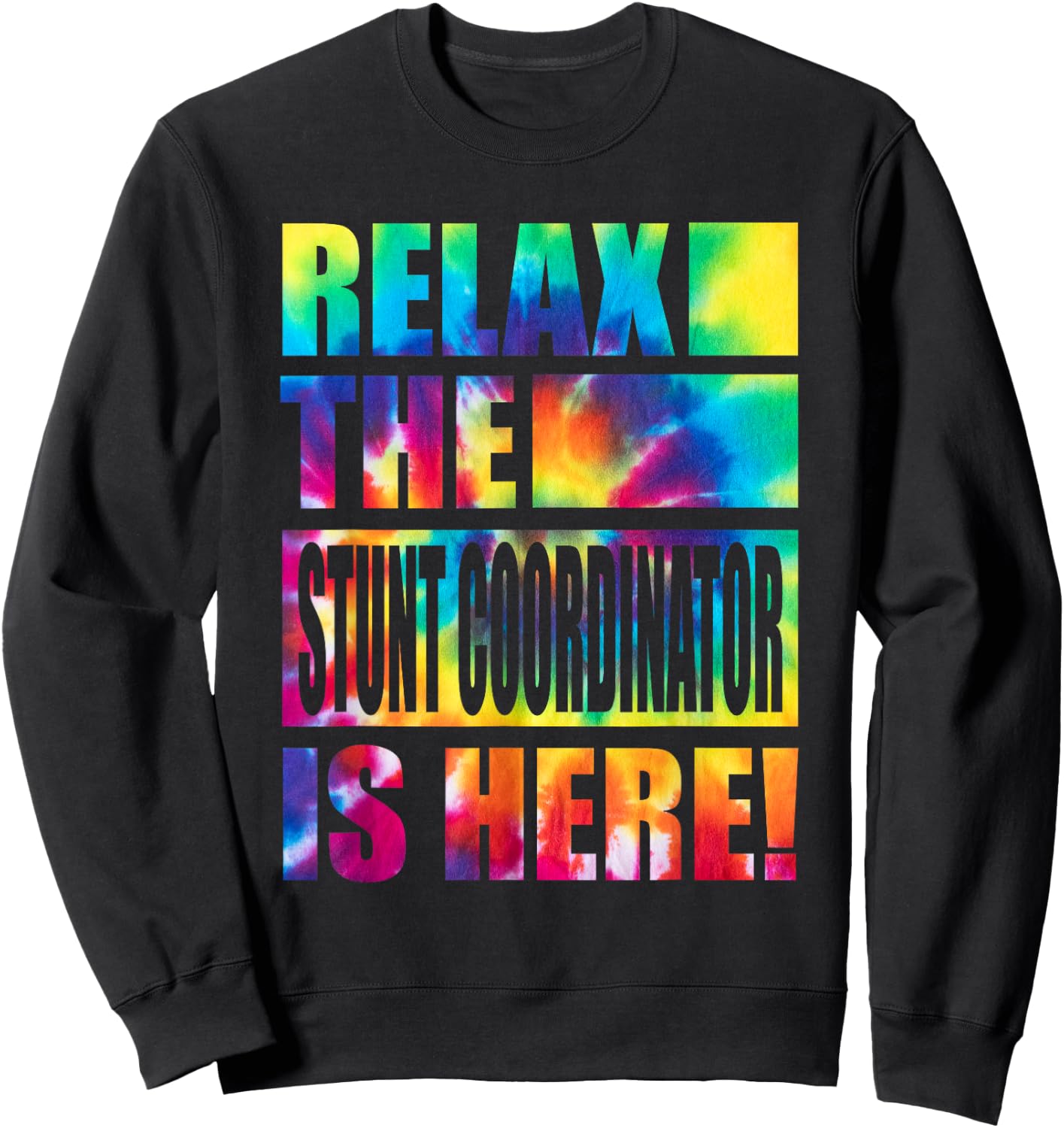 Relax the Stunt Coordinator Is Here Sweatshirt - Sweatshirt | Black