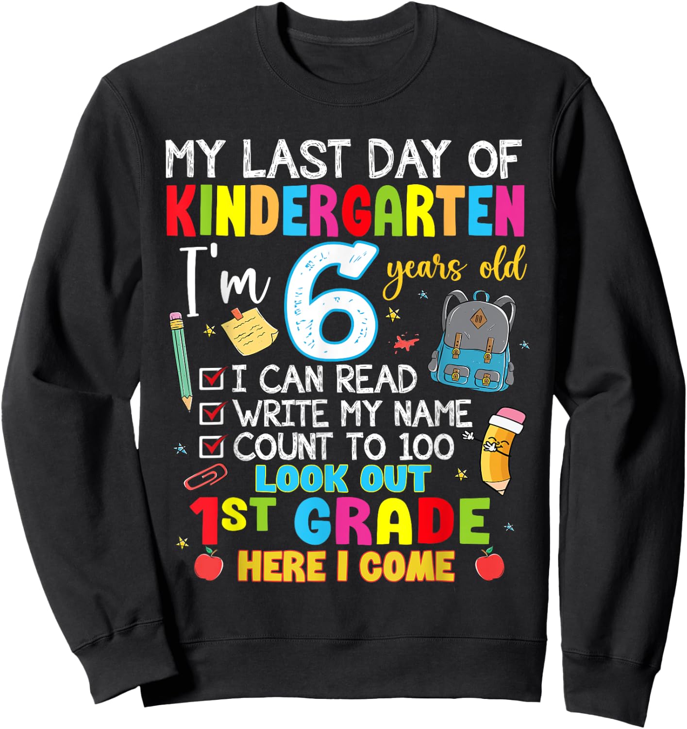 My Last Day Of Kindergarten 1st Grade Here I Come Graduation Sweatshirt - Sweatshirt | Black