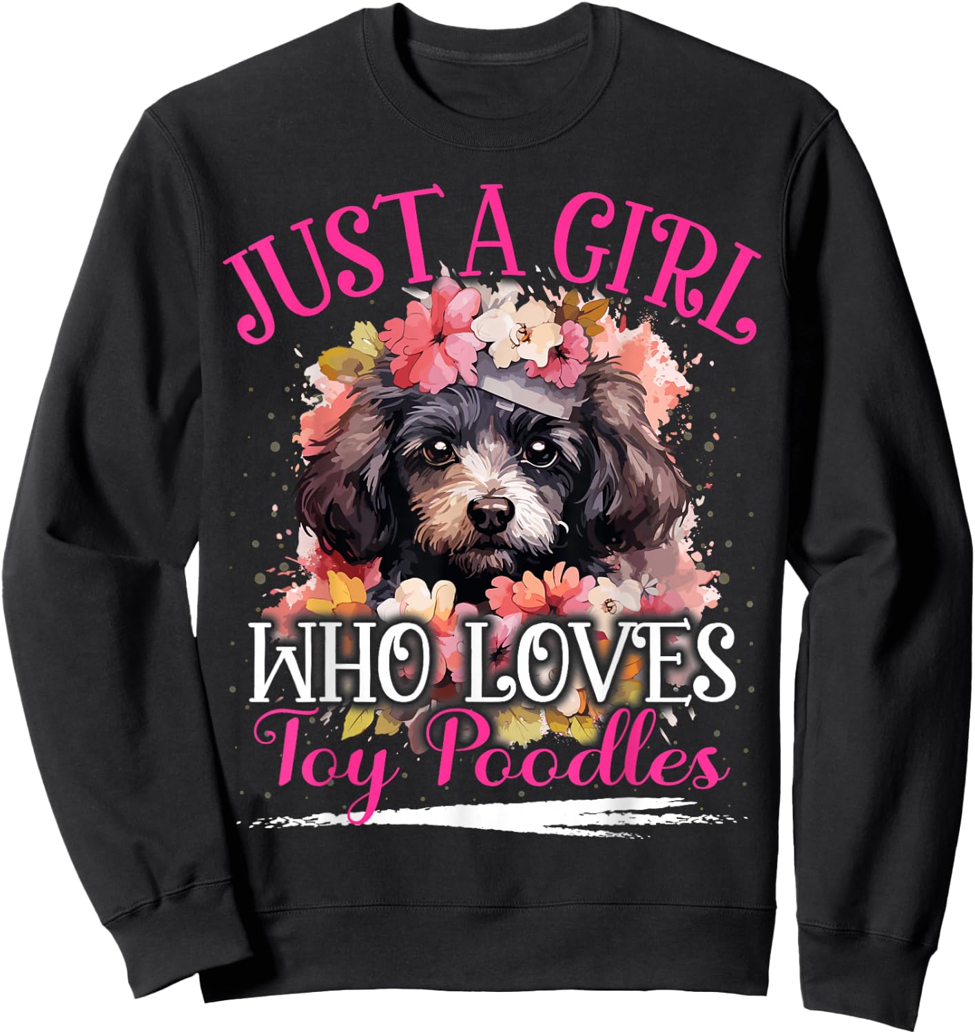 Just A Girl Who Loves Toy Poodles Dog Girls Sweatshirt - Sweatshirt | Black