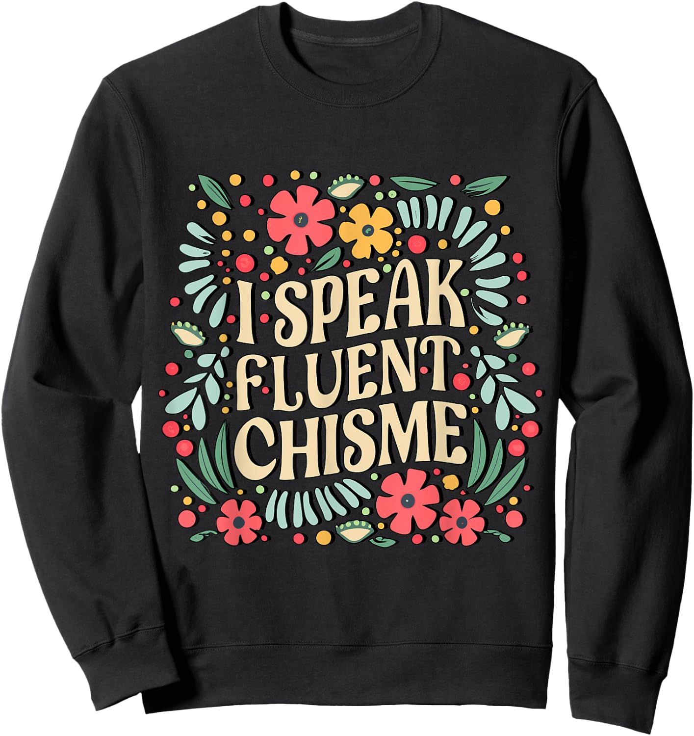 I Speak Fluent Chisme Funny Spanish Gossip Latina Chismosa Sweatshirt - Sweatshirt | Black