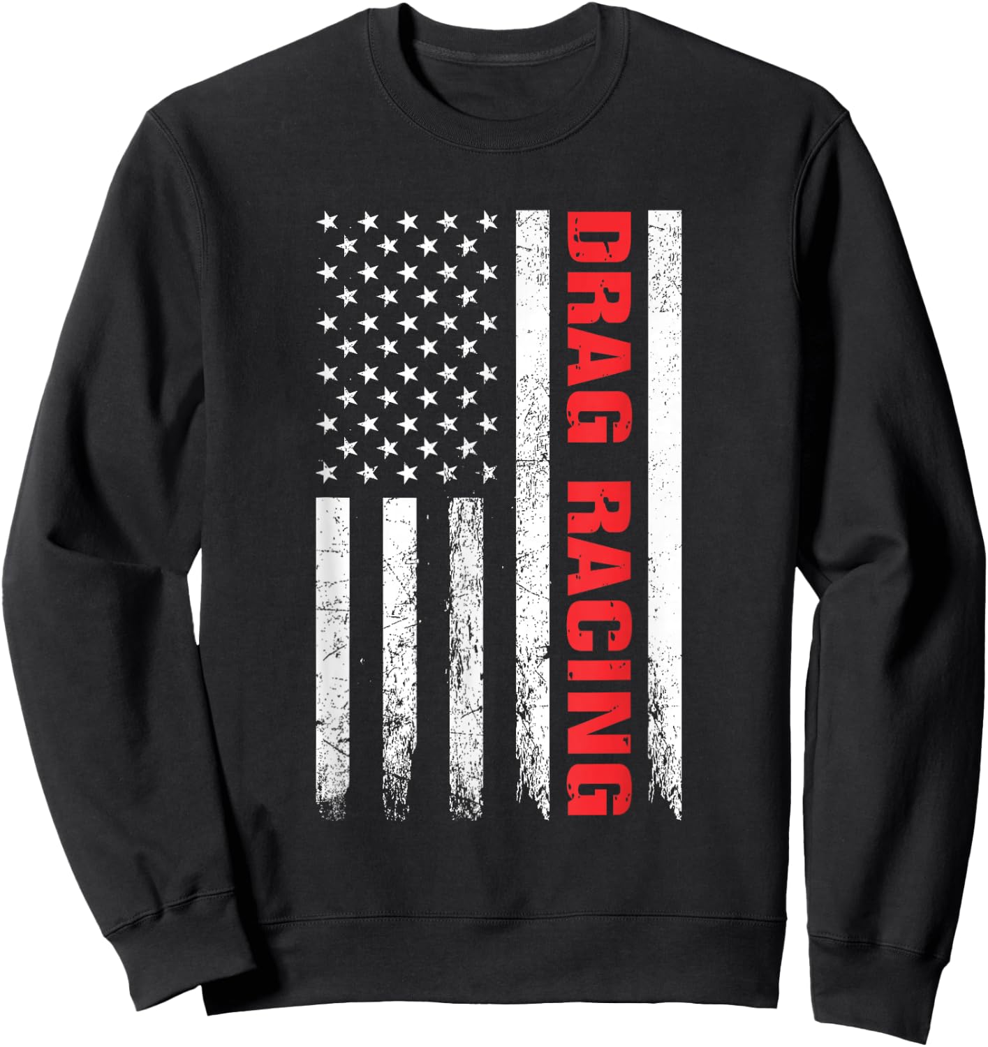 Drag Racing Race Car Driver USA Flag Racing Enthusiast Sweatshirt - Sweatshirt | Black