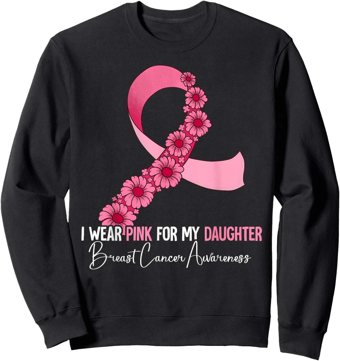 I Wear Pink For My Daughter Breast Cancer Awareness Sweatshirt - Sweatshirt | Black
