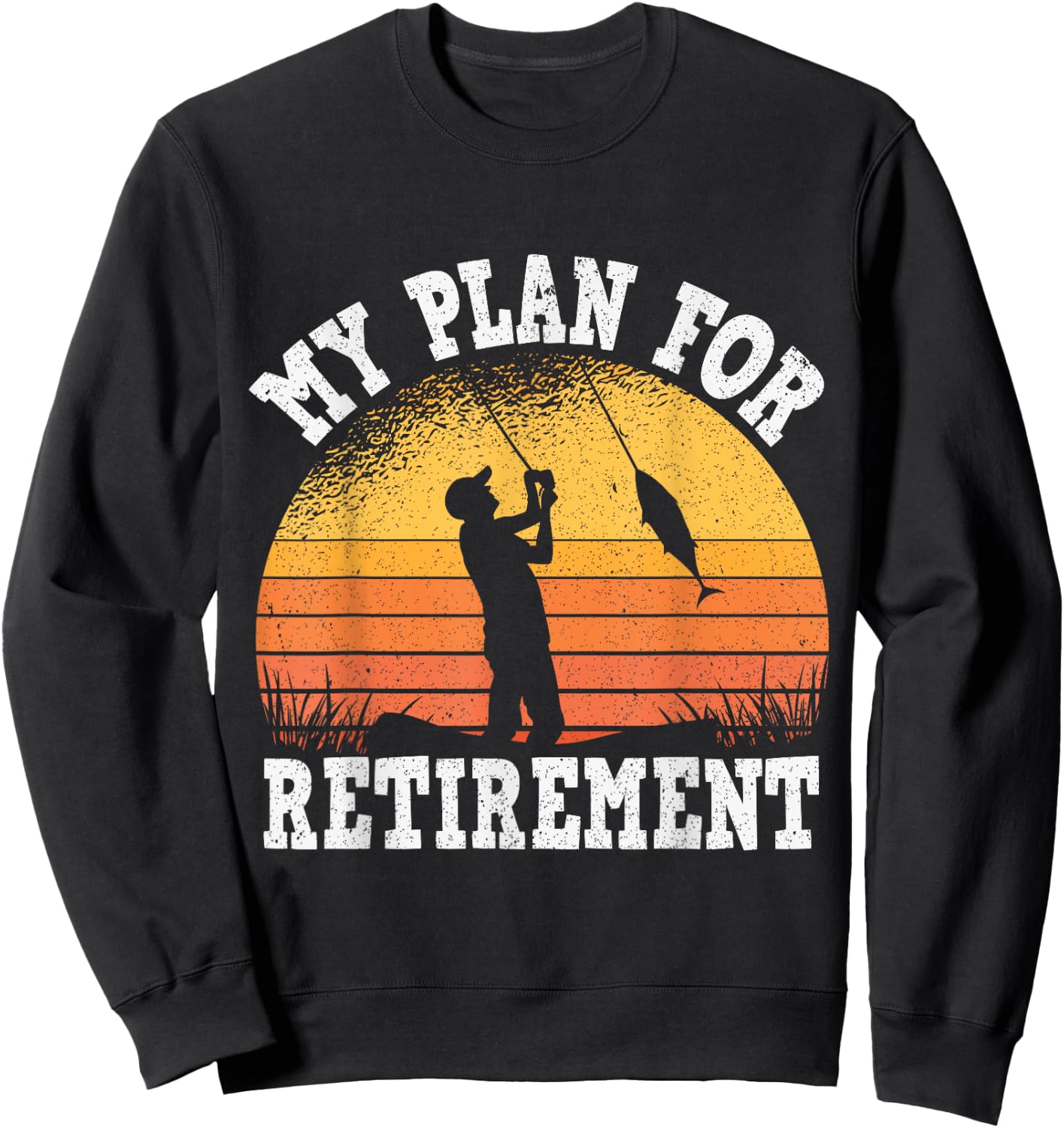 My Plan for Retirement, Fishing Grandfather Retirement Sweatshirt - Sweatshirt | Black