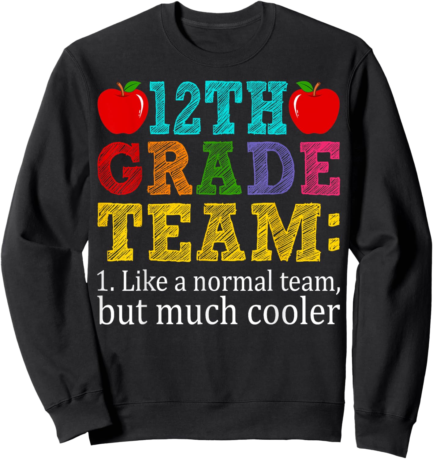 12th Grade Team Like A Normal Team But Cooler Twelfth Grade Sweatshirt - Sweatshirt | Black