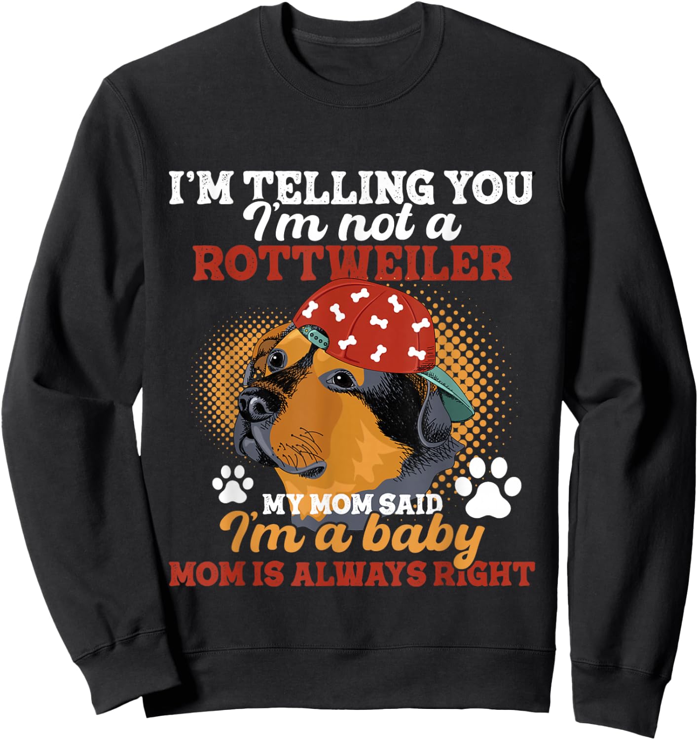 I'm Telling You I'm Not A Rottweiler - Dog Lover Puppy Owner Sweatshirt - Sweatshirt | Black