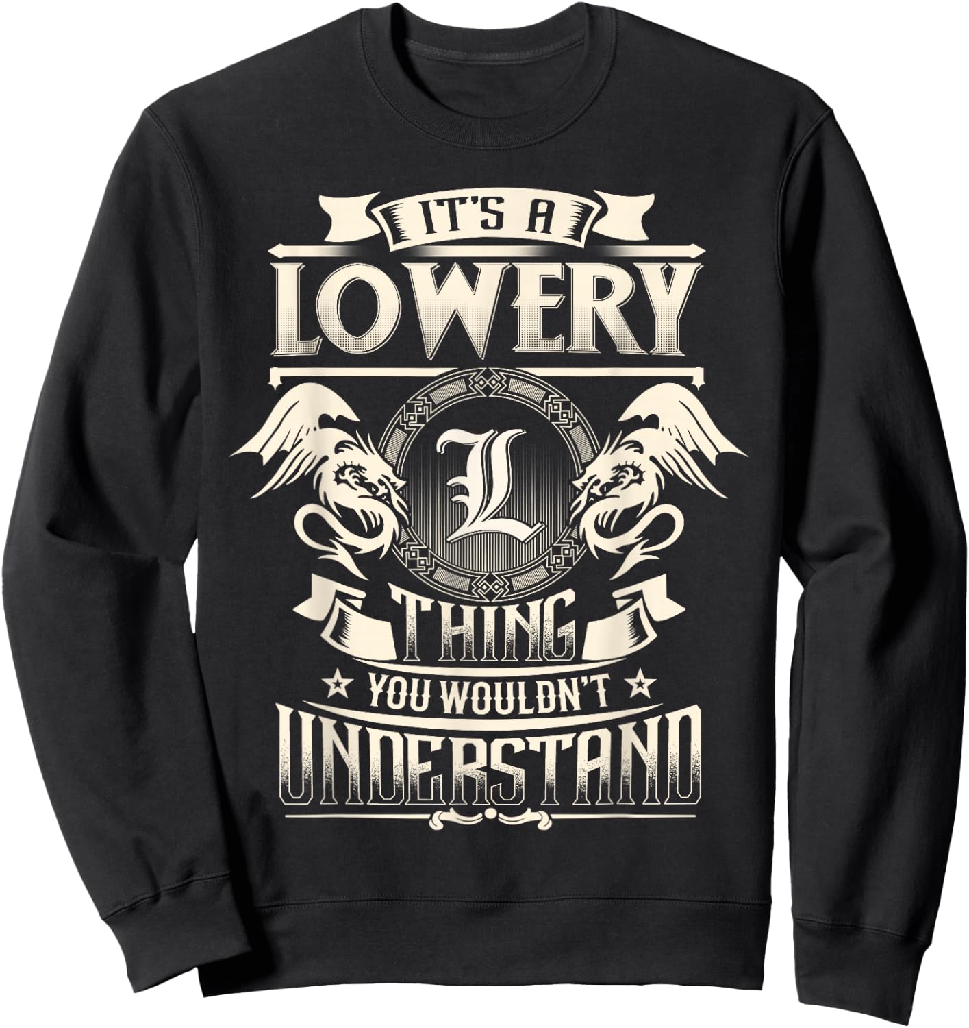 It's A LOWERY Thing You Wouldn't Understand Family Name Sweatshirt - Sweatshirt | Black