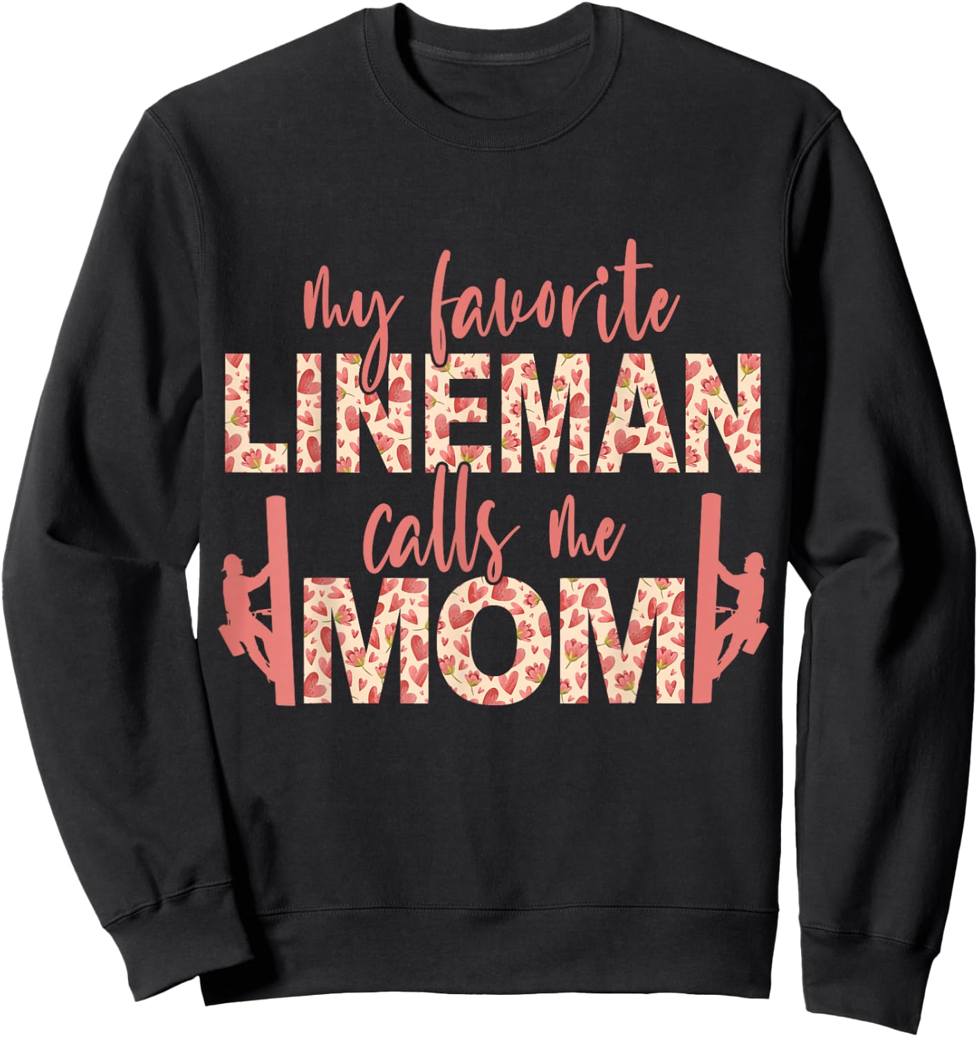 My Favorite Lineman Calls Me Mom Lineman Mom Sweatshirt - Sweatshirt | Black