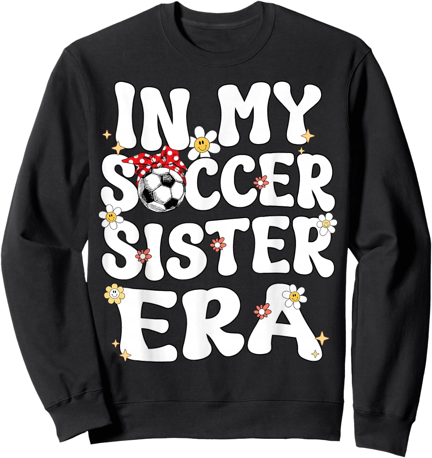 In My Soccer Sister Era Retro Groovy Soccer Sister Cute Sweatshirt - Sweatshirt | Black