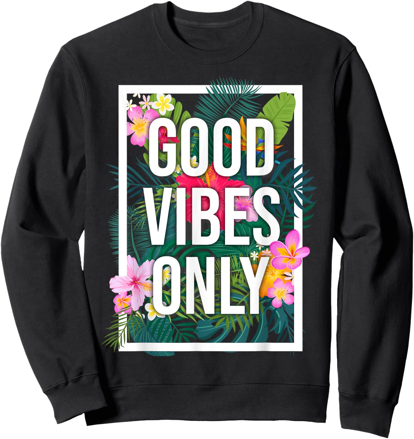 Vintage Good Vibes Only Flower Positive Motivation Sweatshirt - Sweatshirt | Black