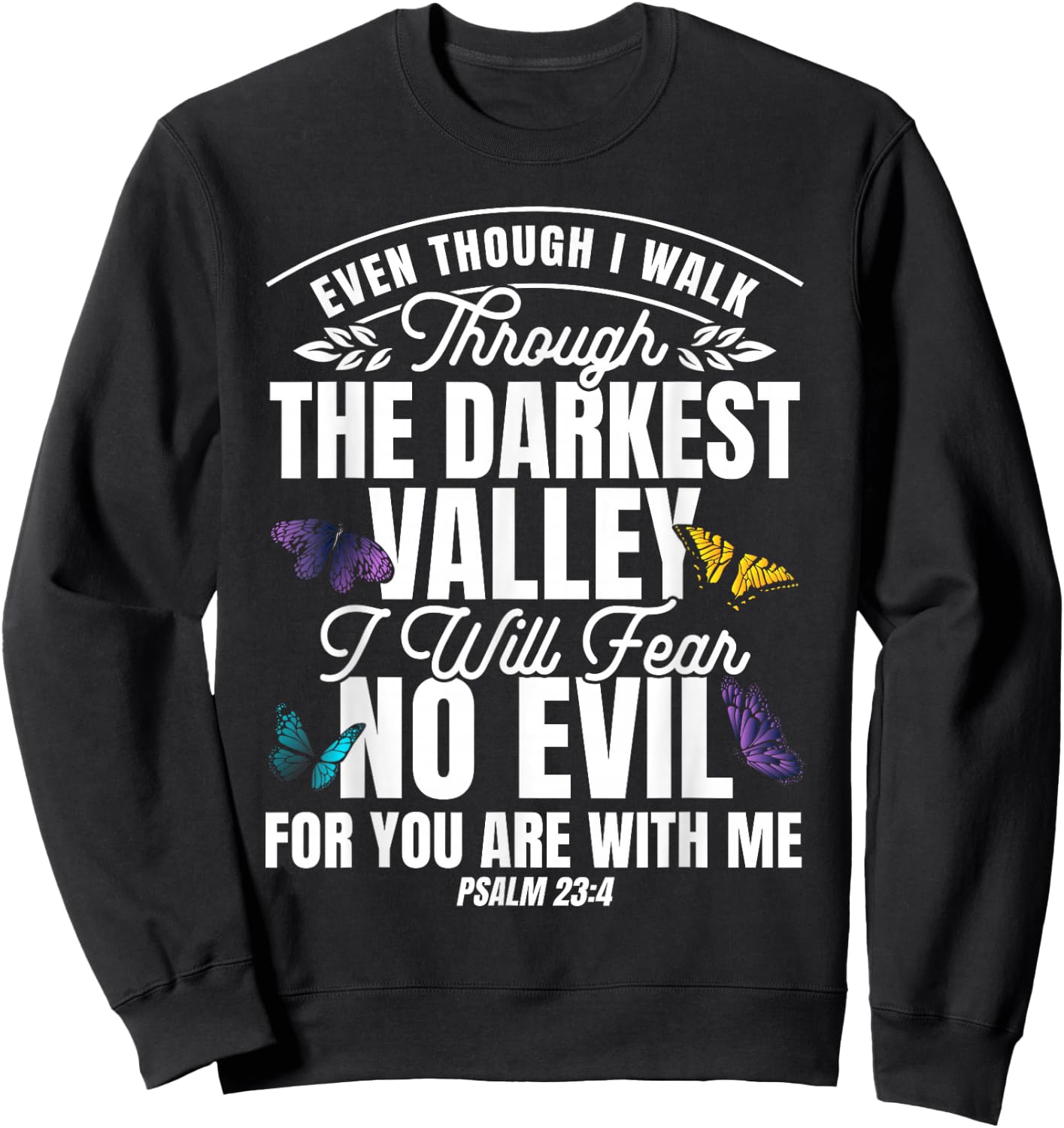 Christian Bible Verse Psalm 23:4 Flower Butterfly Sweatshirt - Sweatshirt | Black