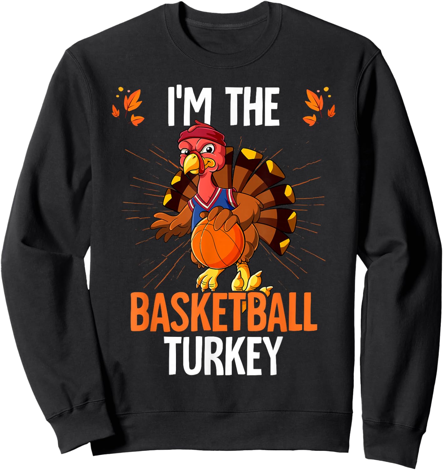 Thanksgiving I'm The Basketball Turkey Sweatshirt - Sweatshirt | Black