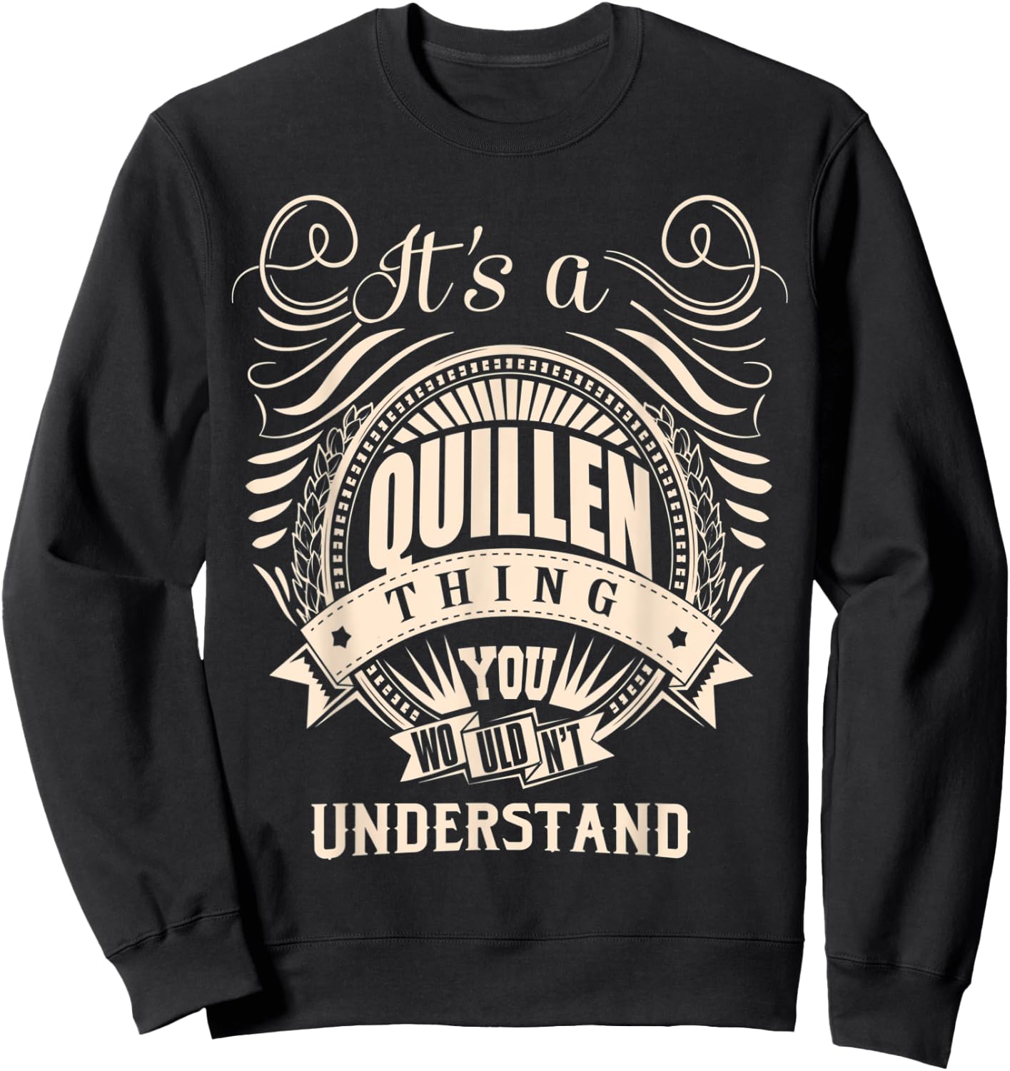 It's a QUILLEN thing you wouldn't understand Gifts Sweatshirt - Sweatshirt | Black