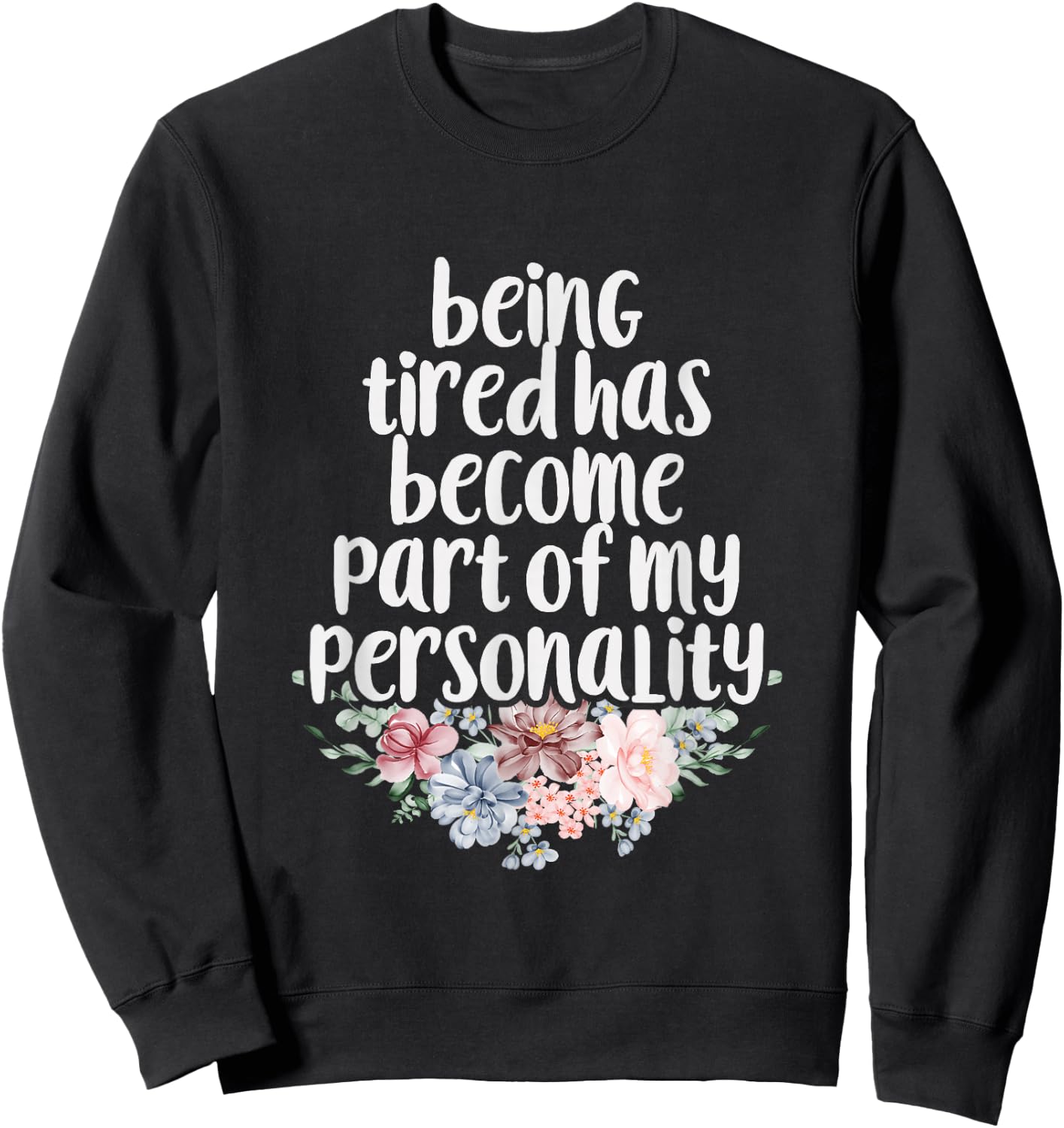 Being Tired Has Become Part of My Personality Sweatshirt - Sweatshirt | Black