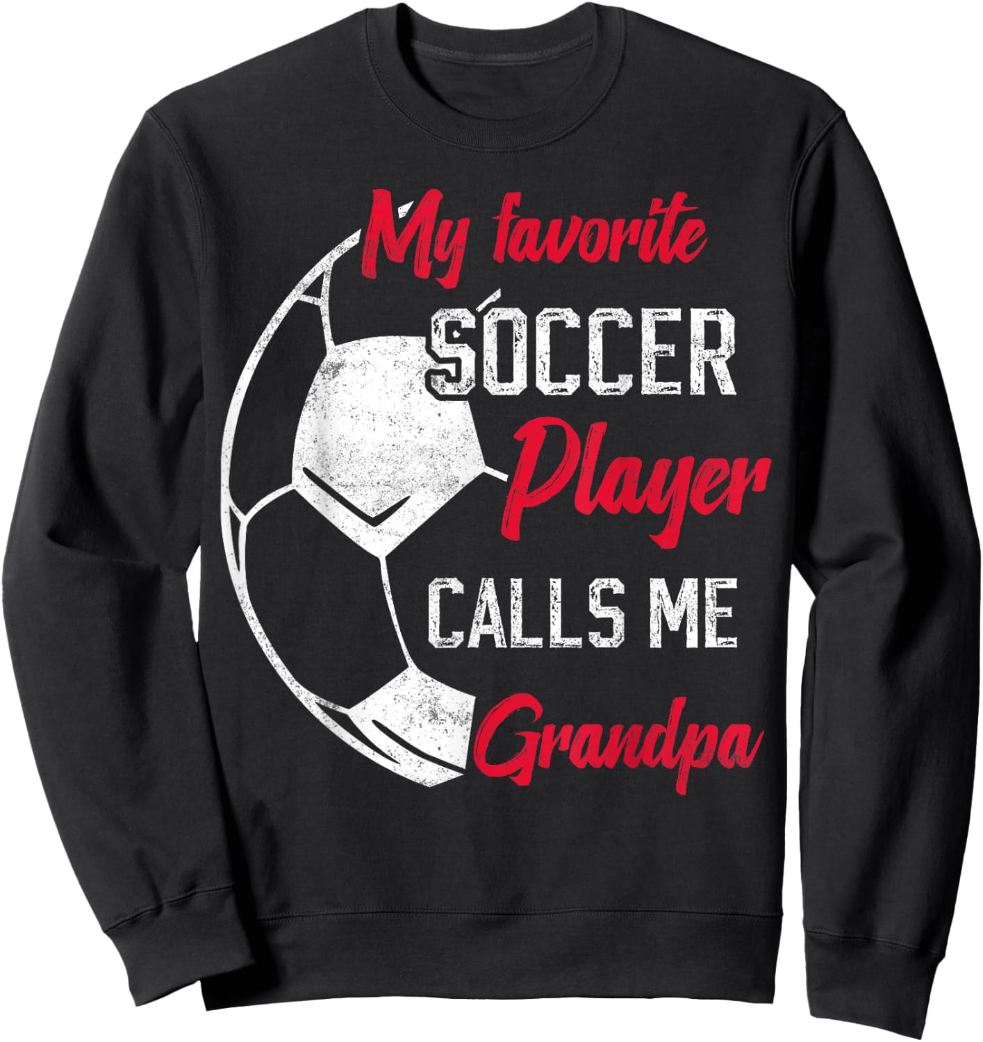 my favorite Soccer player calls me grandpa funny grandpa Sweatshirt - Sweatshirt | Black