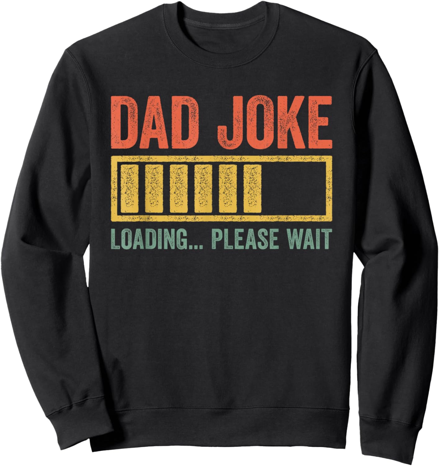 Dad Joke Loading Please Wait Shirt Funny Men Fathers Day Sweatshirt - Sweatshirt | Black