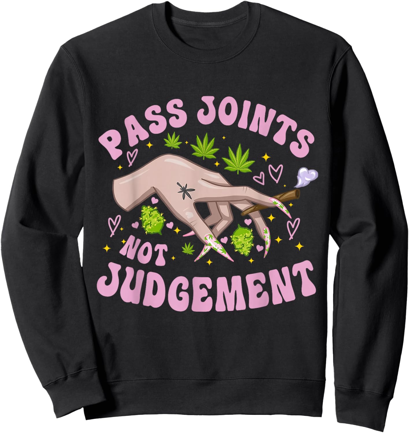 Pass Joints Not Judgement Legalize Weed Quote Sweatshirt - Sweatshirt | Black