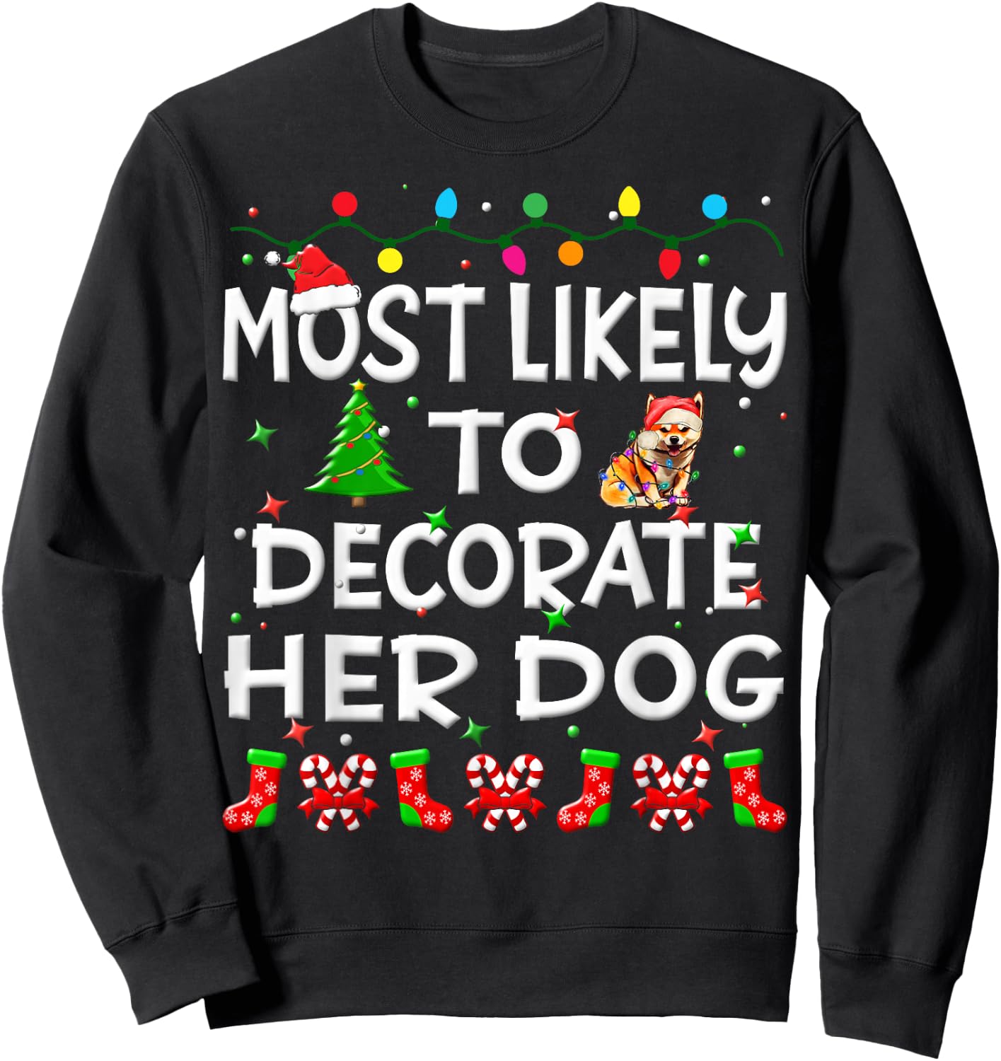 Most Likely To Decorate Her Dog Christmas Family Funny Joy Sweatshirt - Sweatshirt | Black