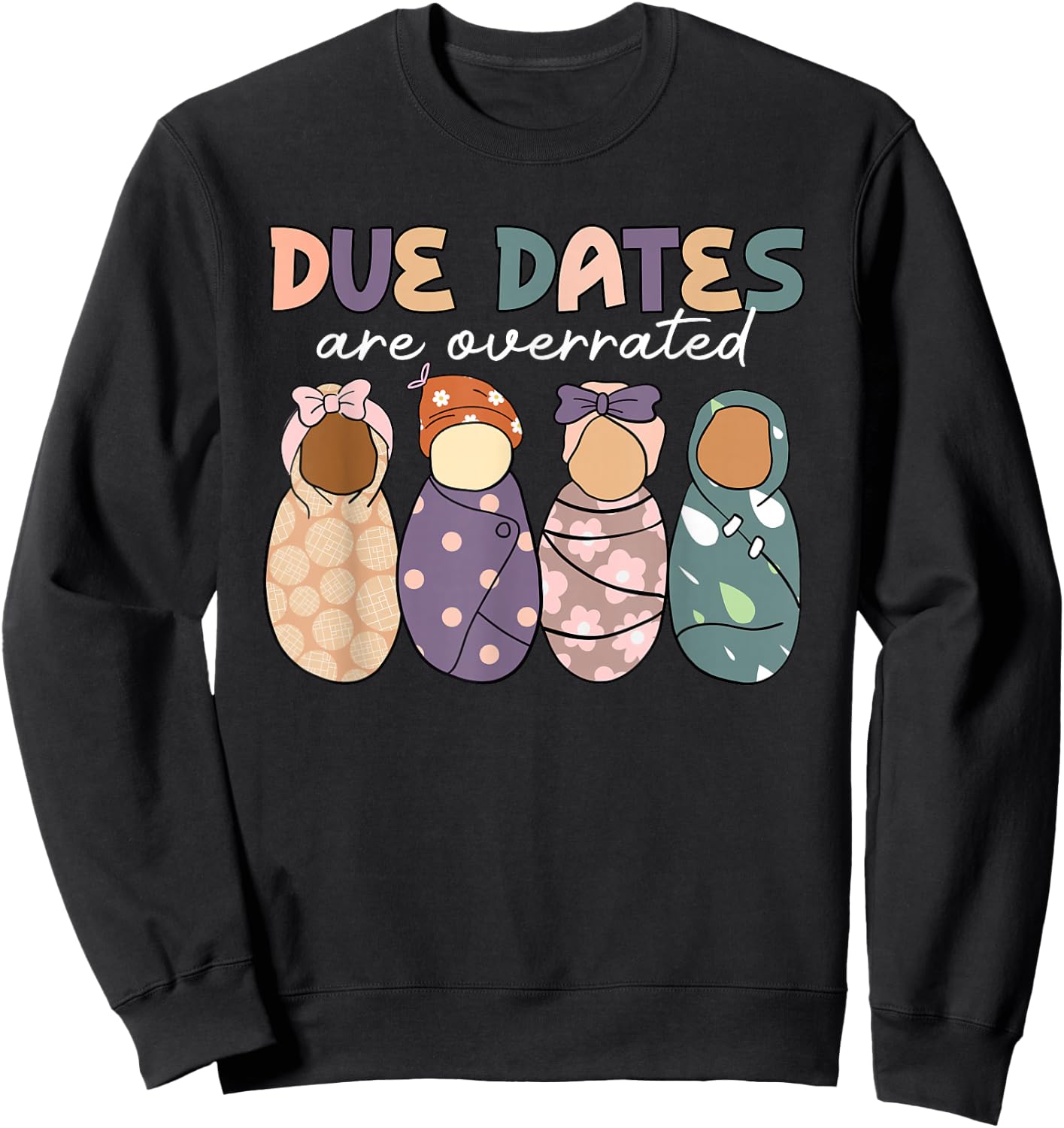 Groovy Due Dates Are Overrated Labor & Delivery NICU Nurse Sweatshirt - Sweatshirt | Black