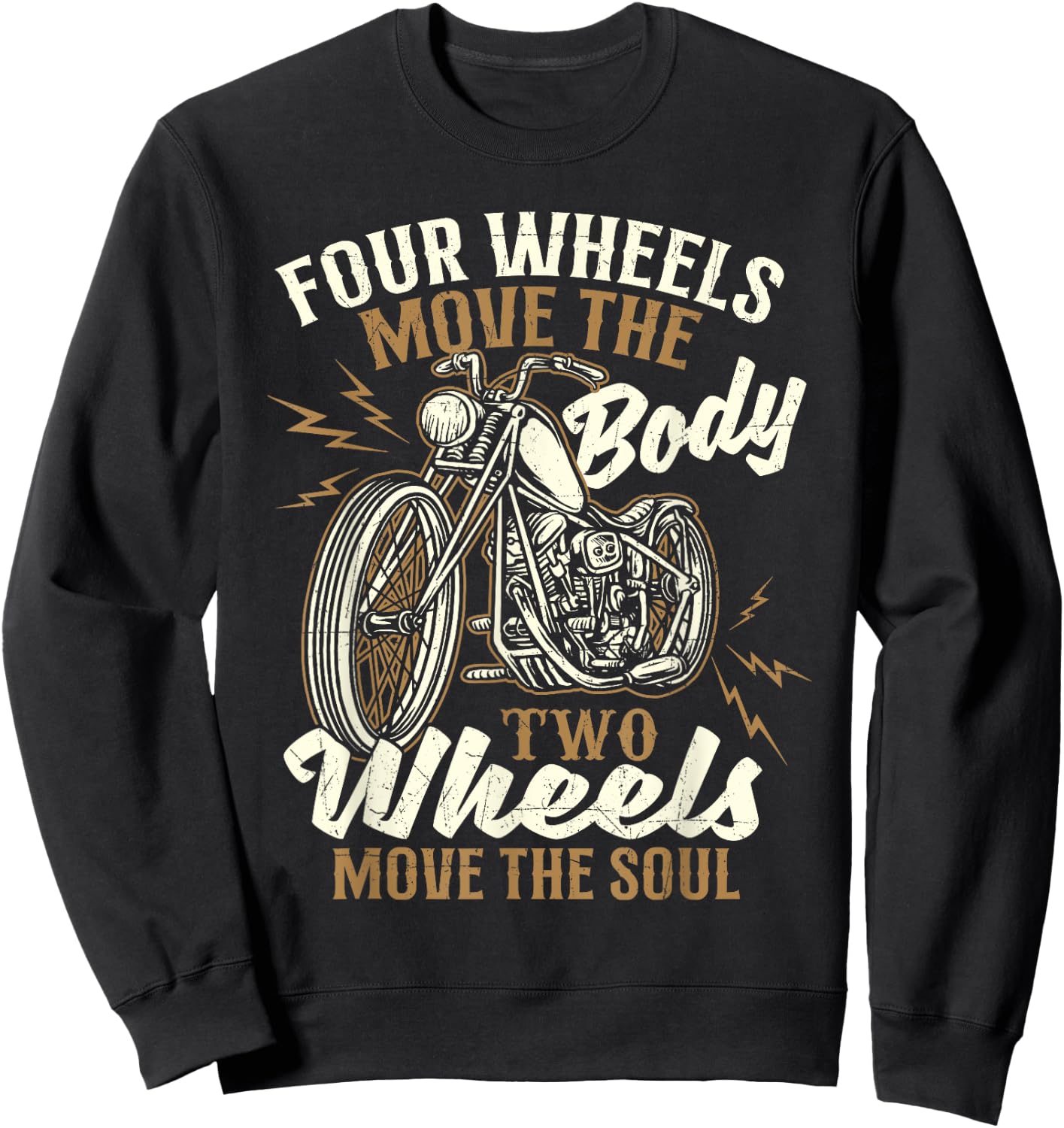 Four Wheels Move The Body - Biker Motorcycle Motorcycling Sweatshirt - Sweatshirt | Black
