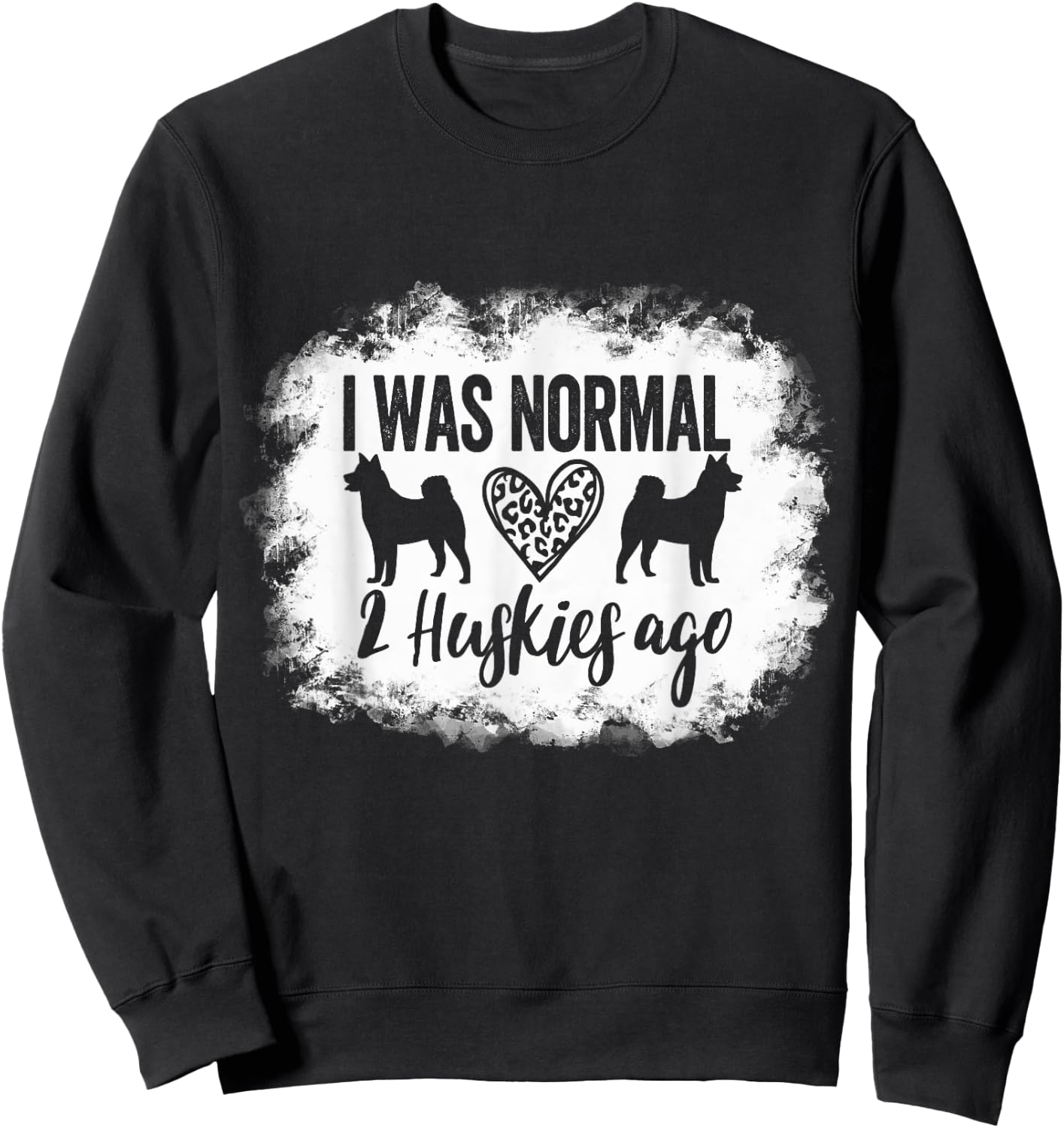 I Was Normal 2 Huskies ago Husky Mom Husky Dad Sweatshirt - Sweatshirt | Black