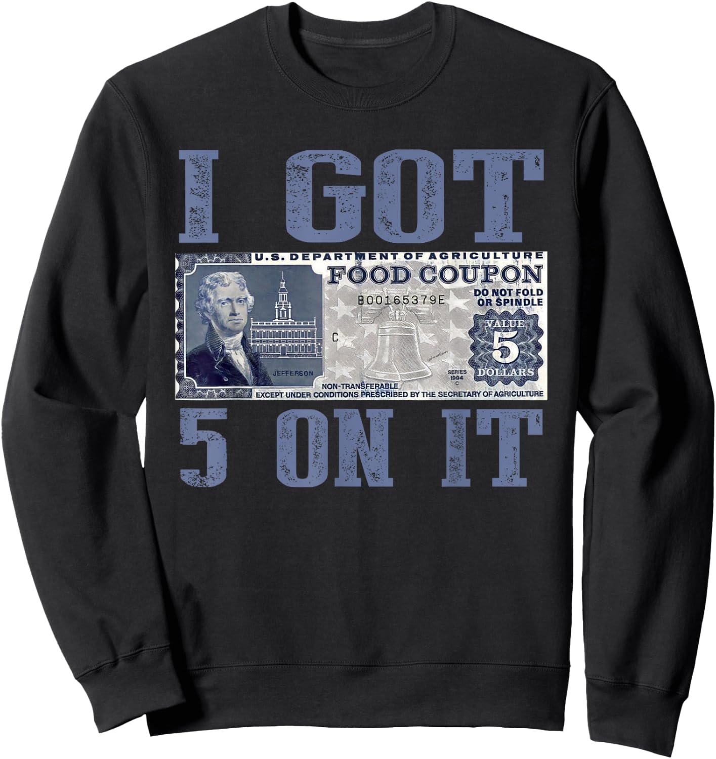 I Got 5 On It, Food Stamp Foodstamps, Parody Humor Sweatshirt - Sweatshirt | Black