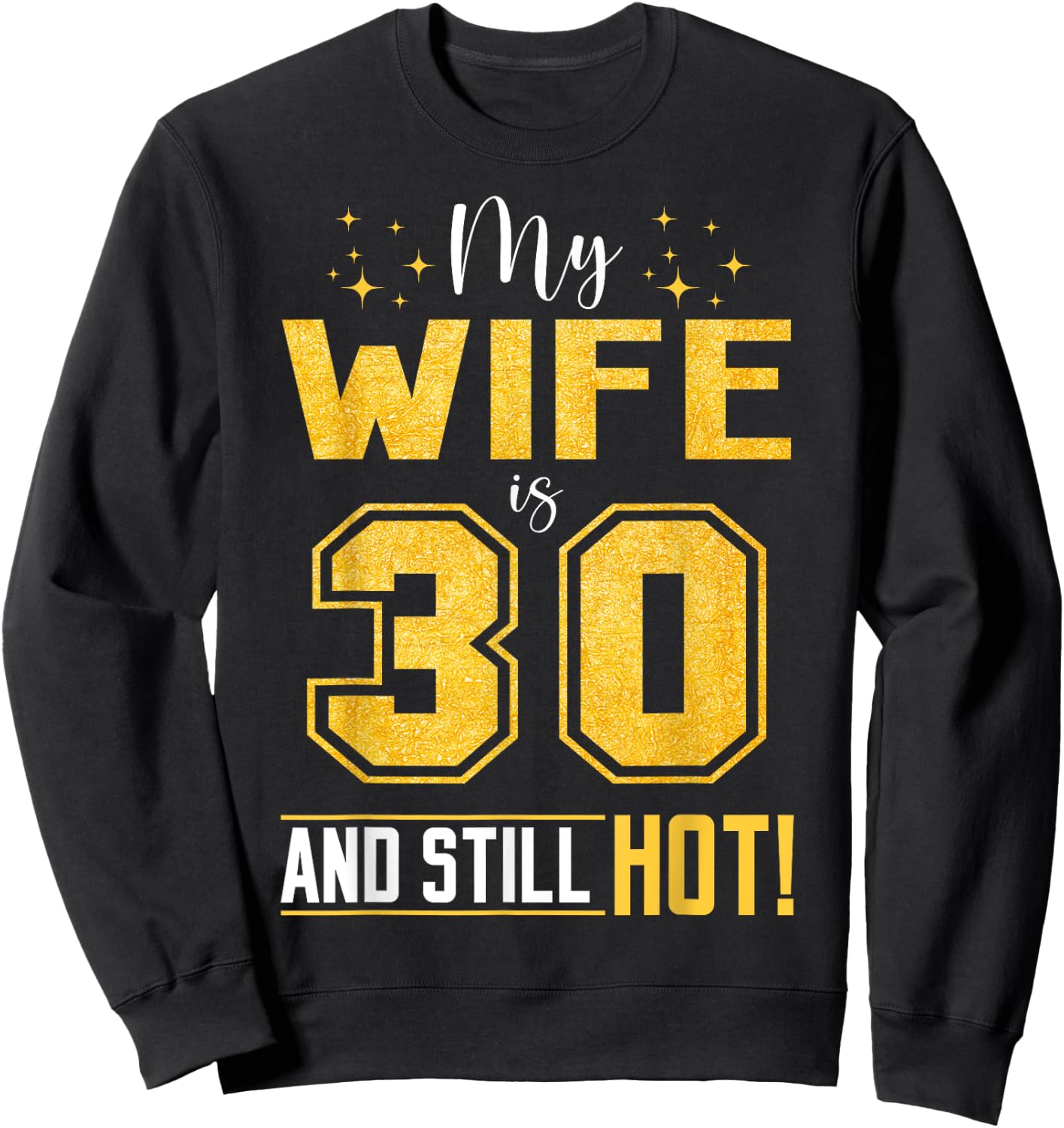 My Wife Is 30 Year Old And Still Hot 30th Birthday Retro Sweatshirt - Sweatshirt | Black