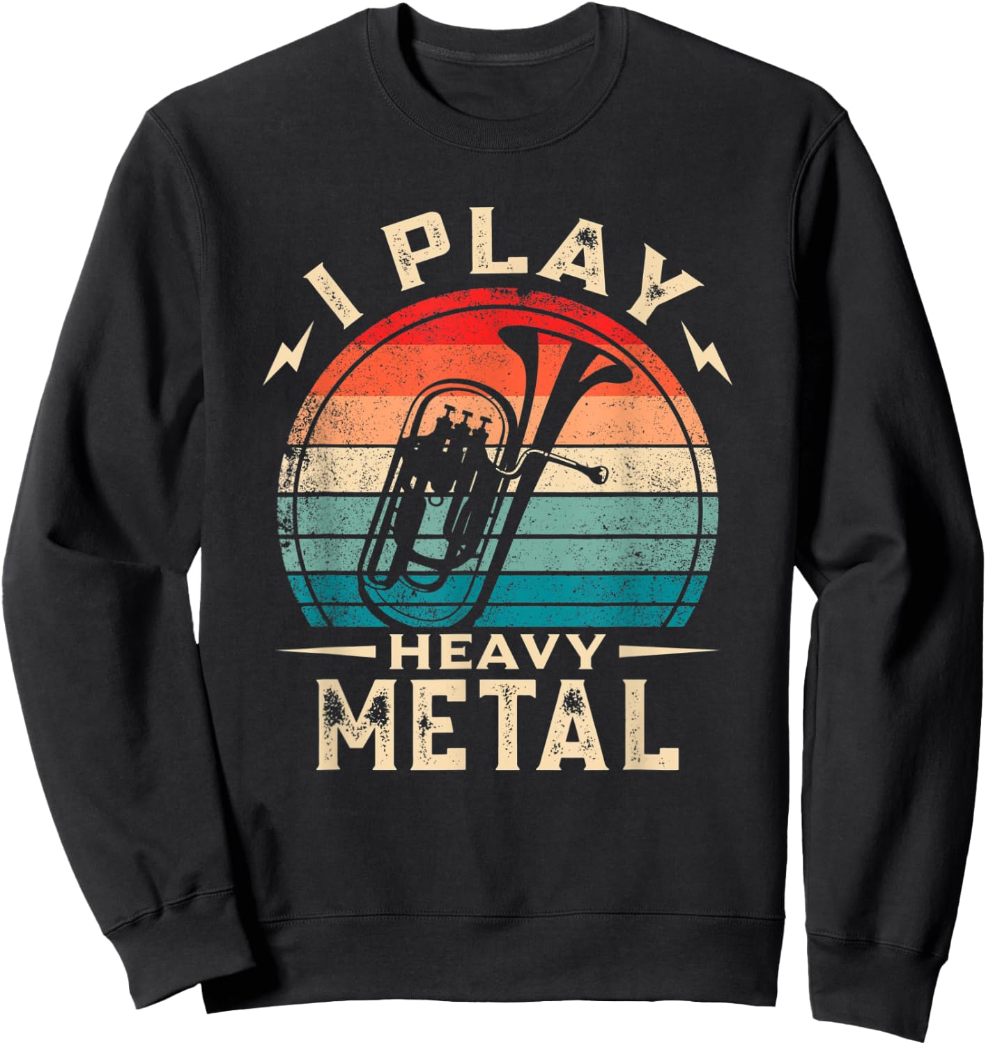 I Play Heavy Metal Funny Euphonium Sweatshirt - Sweatshirt | Black