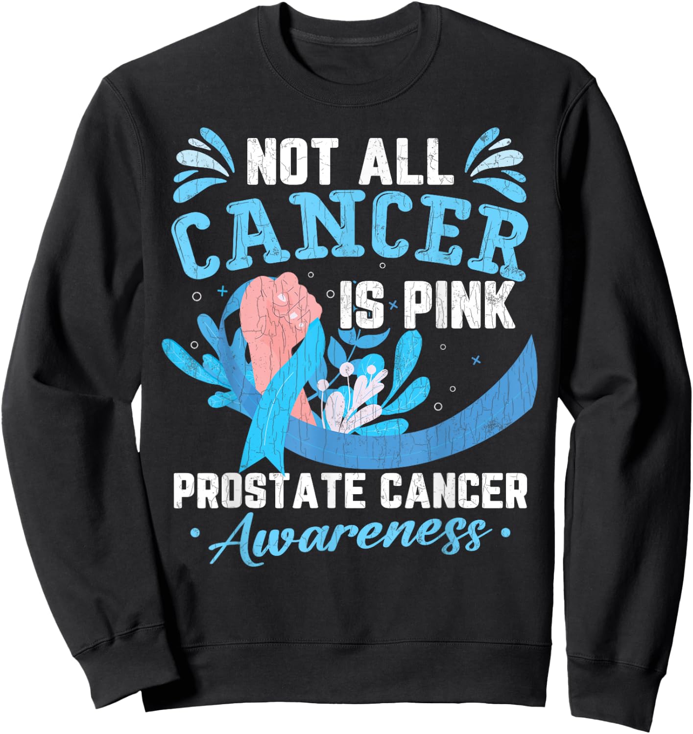 Not All Cancer Is Pink Prostate Cancer Awareness Graphic Sweatshirt - Sweatshirt | Black