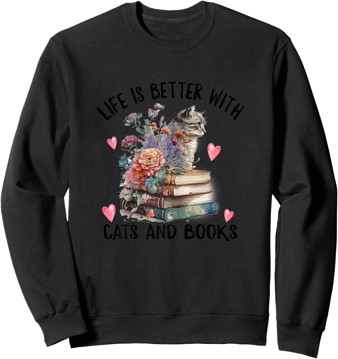 Life is better with Cats and Books Funny Cat Watercolor Sweatshirt - Sweatshirt | Black