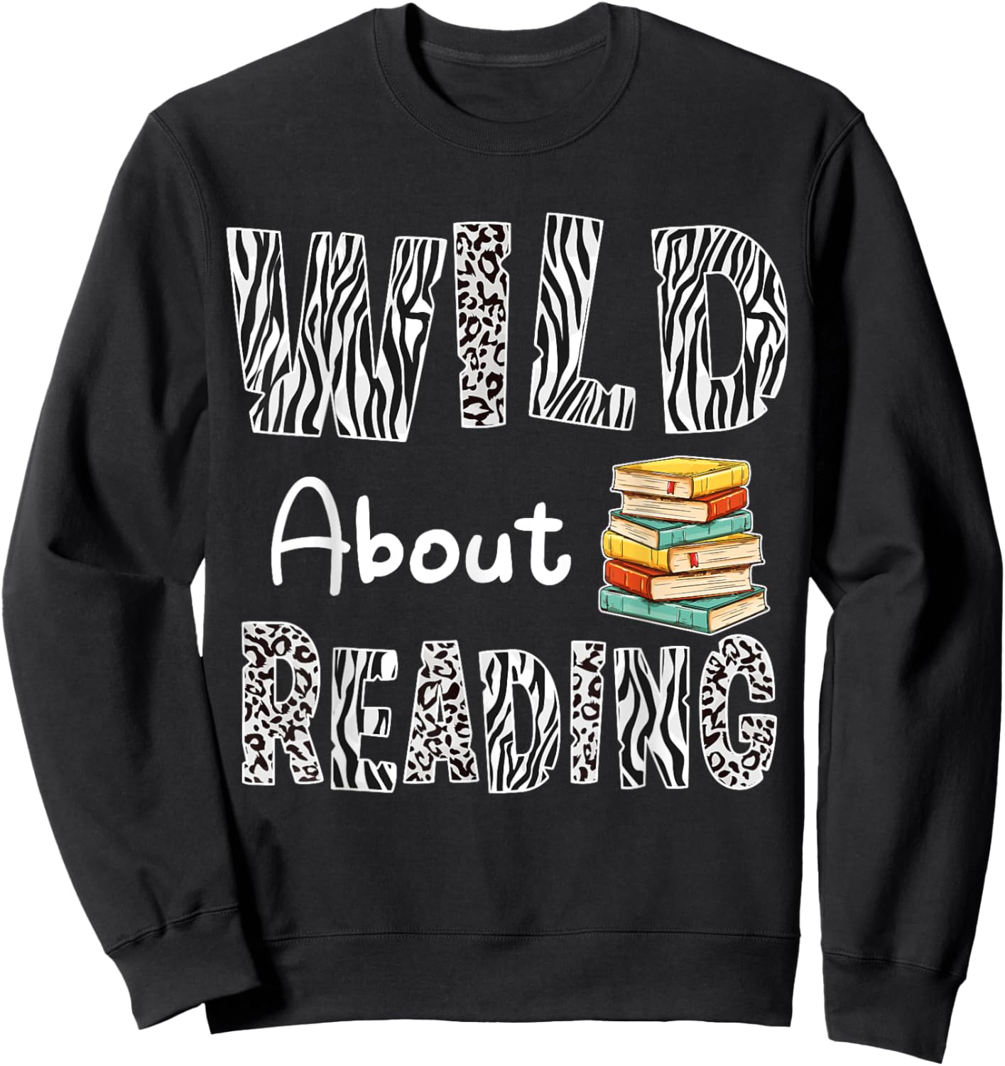Wild About Reading Books Reader Lover Bookworm Librarian Men Sweatshirt - Sweatshirt | Black