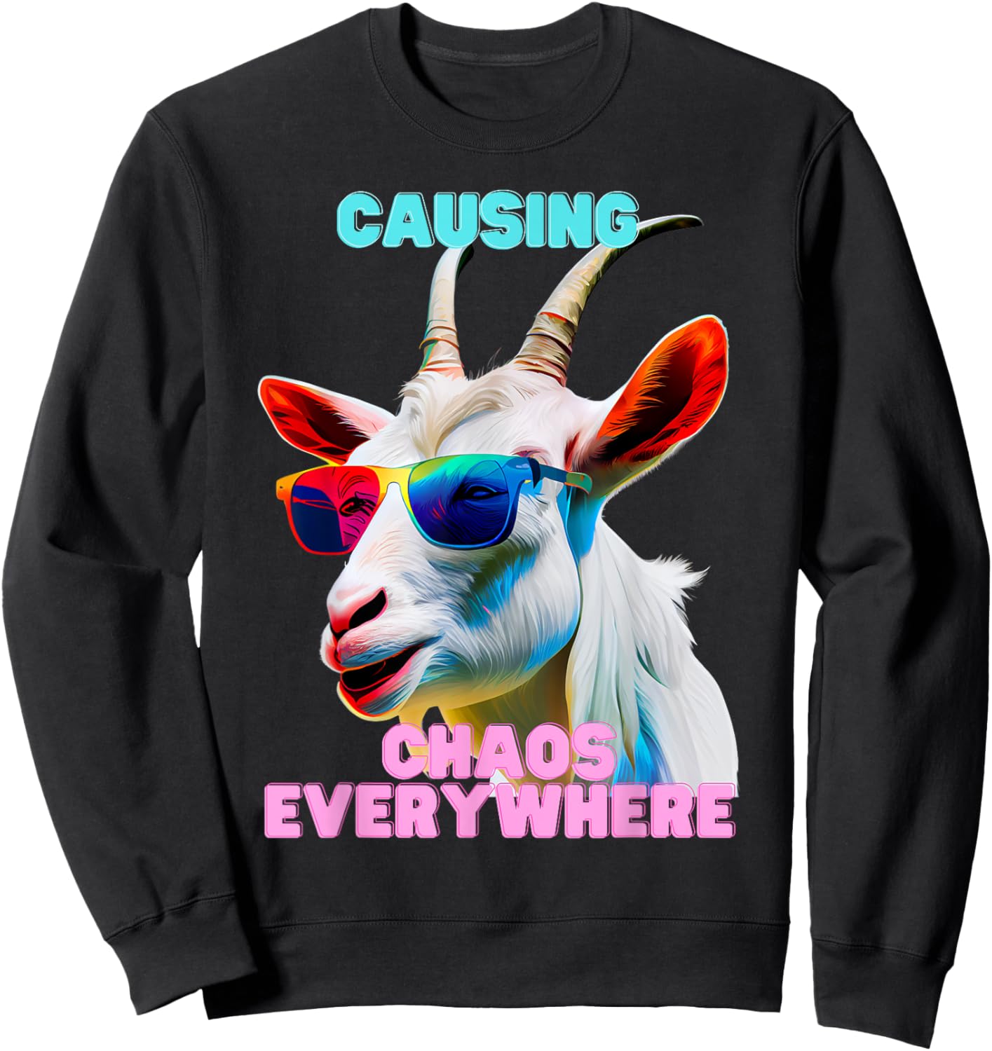 Causing Chaos Everywhere, exciting, Funny and Crazy Goat Sweatshirt - Sweatshirt | Black