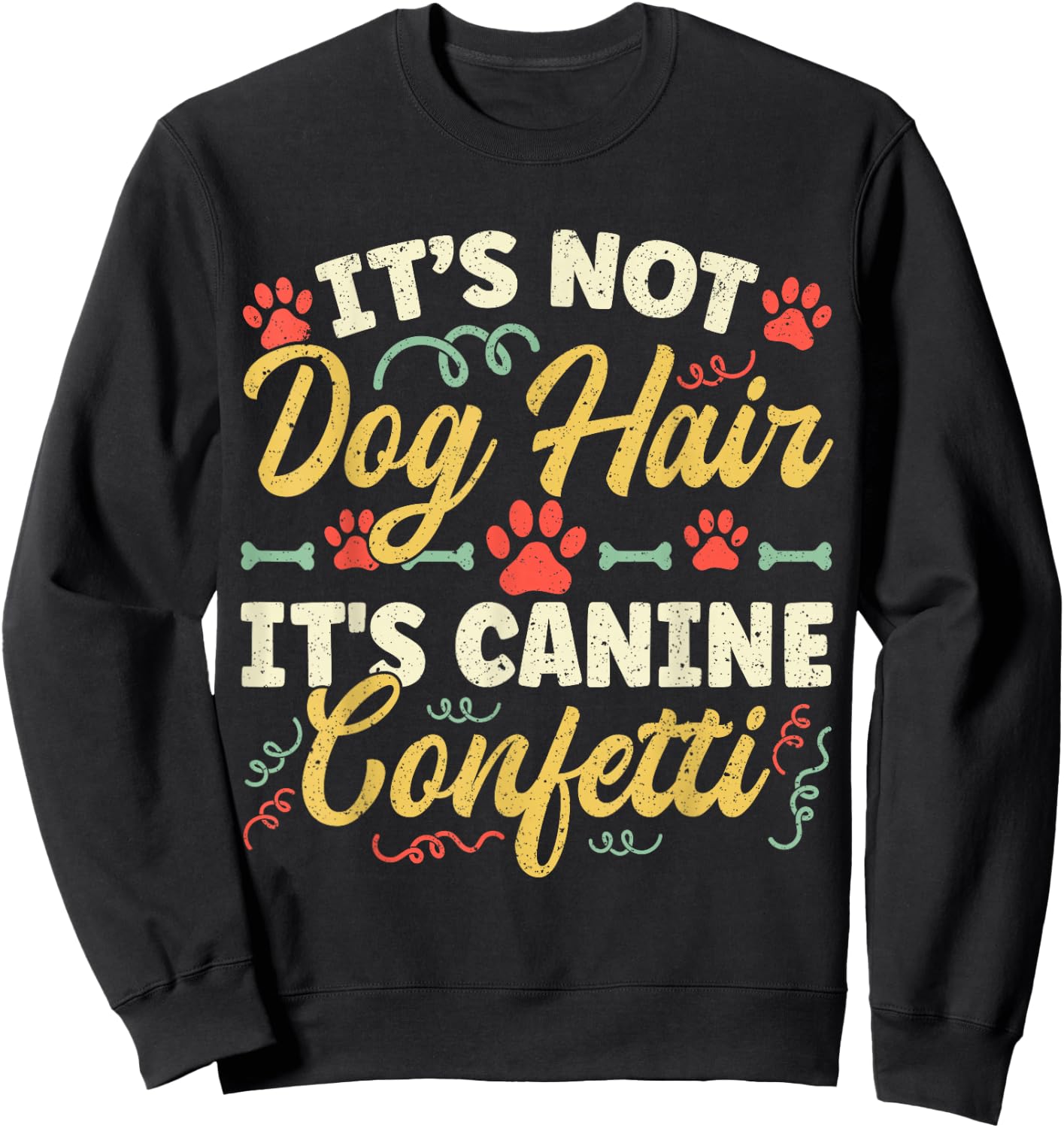 Dog Groomer It's Not Dog Hair It's Canine Confetti Sweatshirt - Sweatshirt | Black