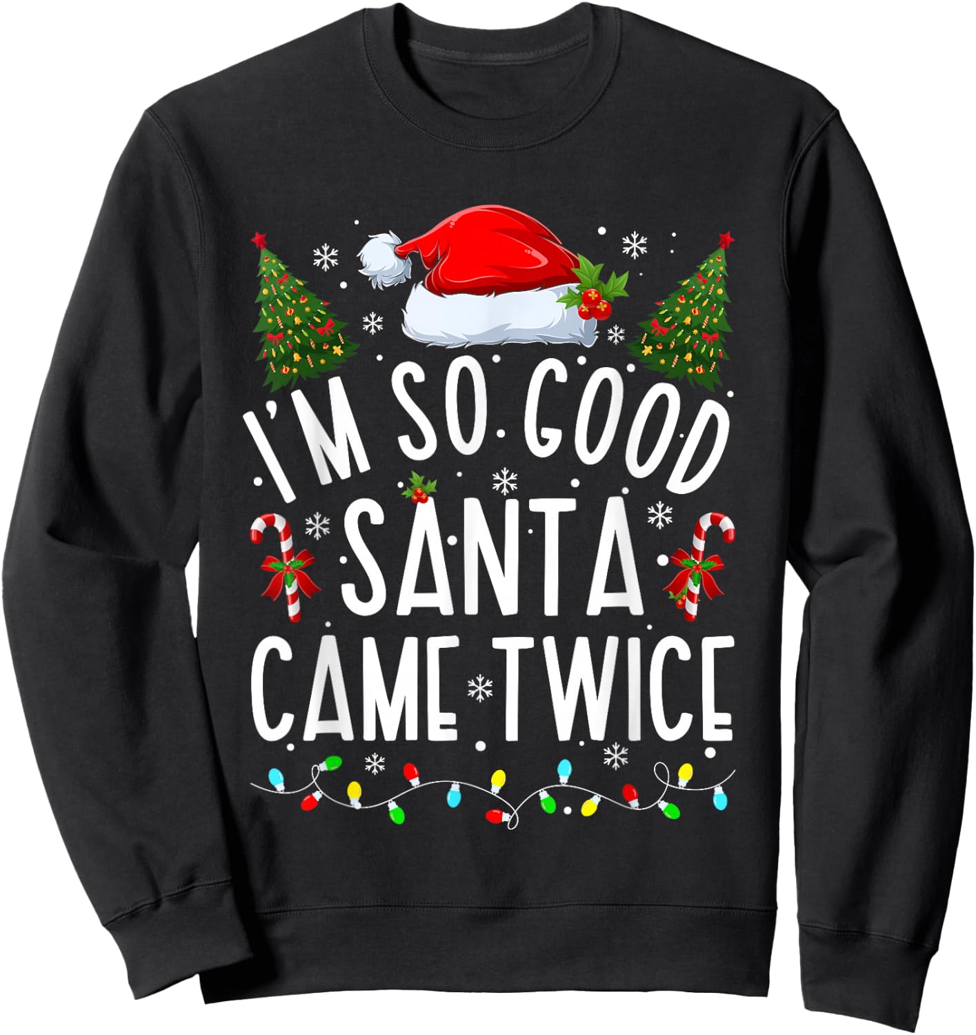 I'm So Good Santa Came Twice Funny Santa Christmas Pajama Sweatshirt - Sweatshirt | Black