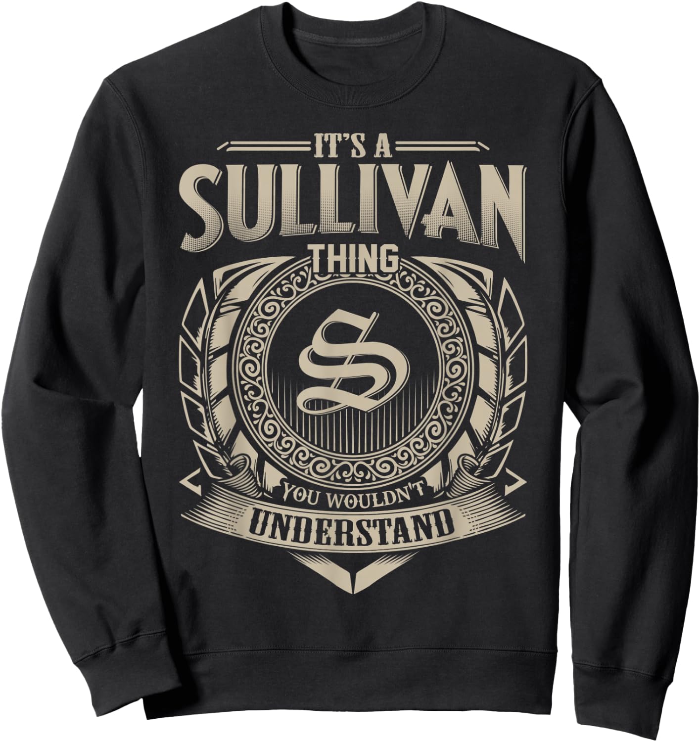 It's A SULLIVAN Thing You Wouldn't Understand Name Vintage Sweatshirt - Sweatshirt | Black