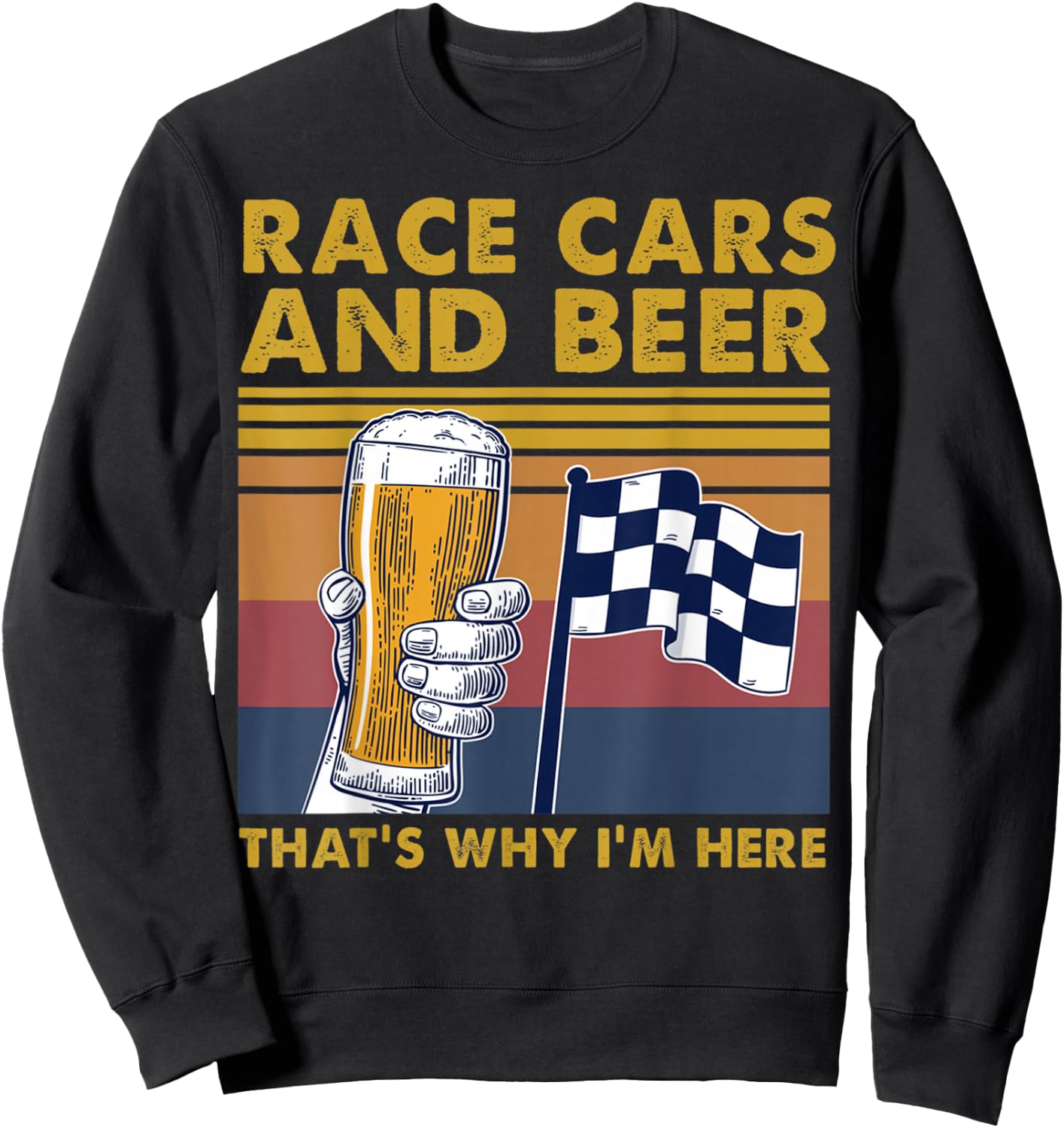 Vintage Race Cars Checkered Flag Beer That's Why I'm Here Sweatshirt - Sweatshirt | Black