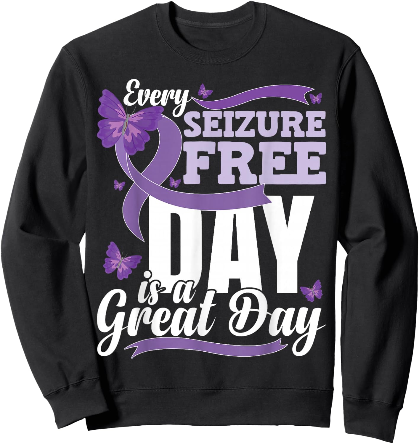 Epilepsy Awareness Month Quote Epilepsy Sweatshirt - Sweatshirt | Black