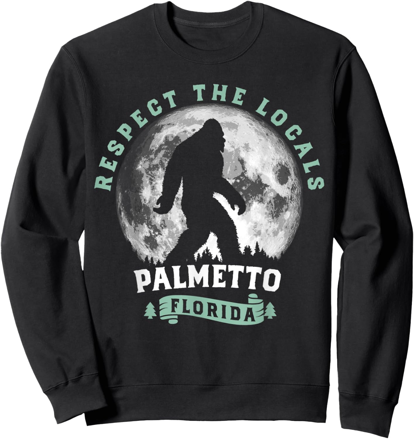 Palmetto Florida Respect the Locals Bigfoot Swamp Ape Sweatshirt - Sweatshirt | Black