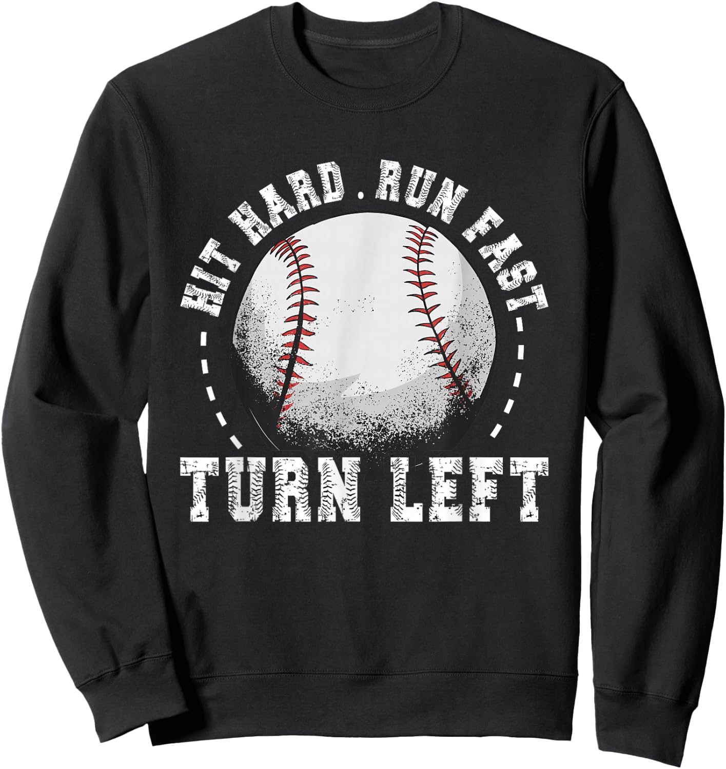 Hit Hard Run Fast Turn Left Baseball Player Sweatshirt - Sweatshirt | Black