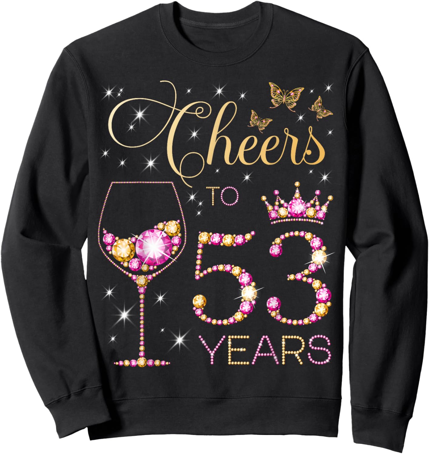 Cheers to 53 Years Old 53rd Birthday Party Women 53rd Bday Sweatshirt - Sweatshirt | Black