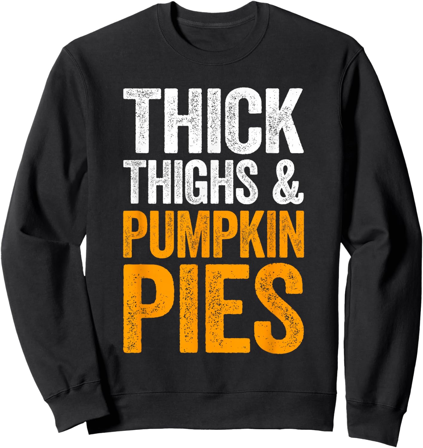 Thick Thighs And Pumpkin Pies Shirt Adult Men Women Kids Sweatshirt - Sweatshirt | Black