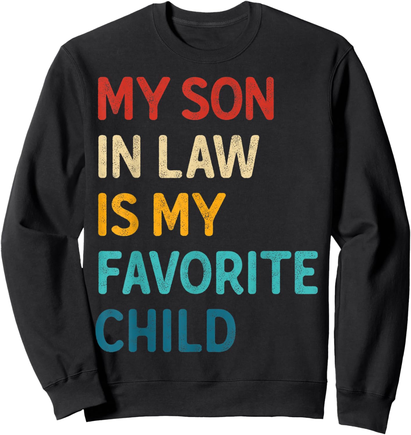 My Son In Law Is My Favorite Child gifts for mother-in-law Sweatshirt - Sweatshirt | Black