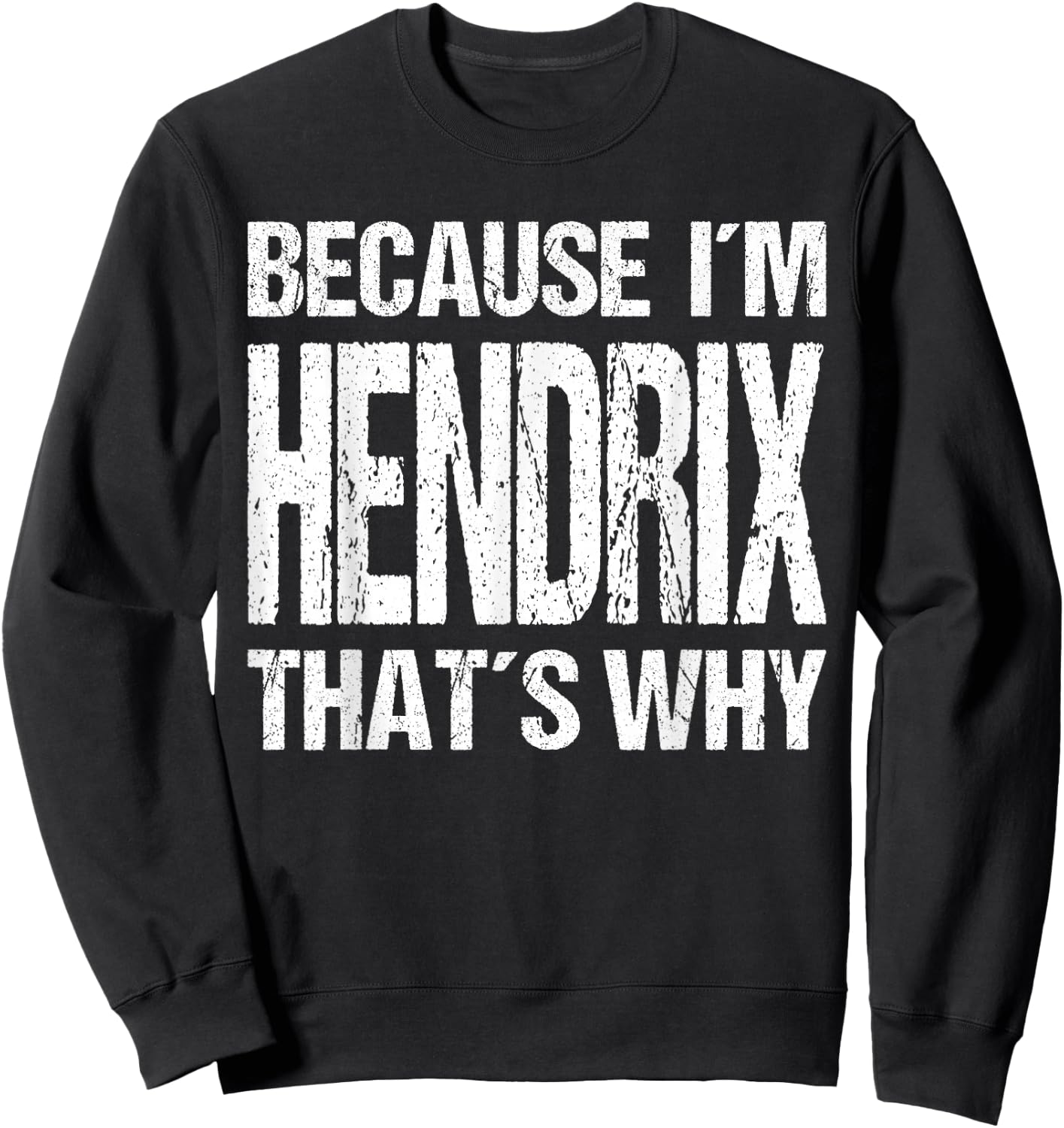 Because I'm Hendrix That's WHY Fun Sweatshirt - Sweatshirt | Black