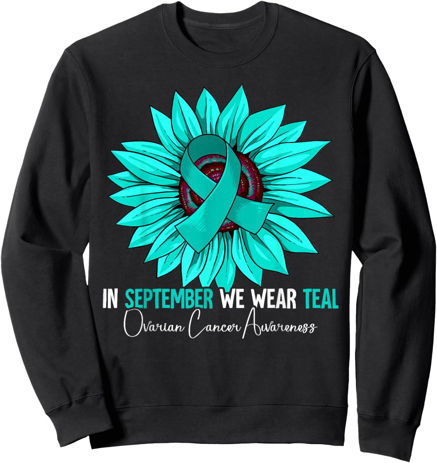 In September We Wear Teal Ovarian Cancer Awareness Sweatshirt - Sweatshirt | Black