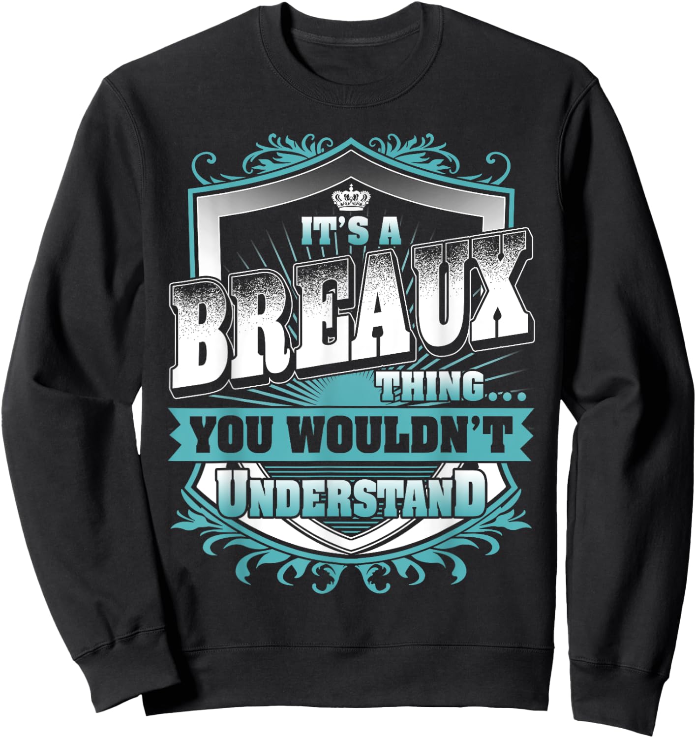 It's A BREAUX Thing You Wouldn't Understand Name Vintage Sweatshirt - Sweatshirt | Black