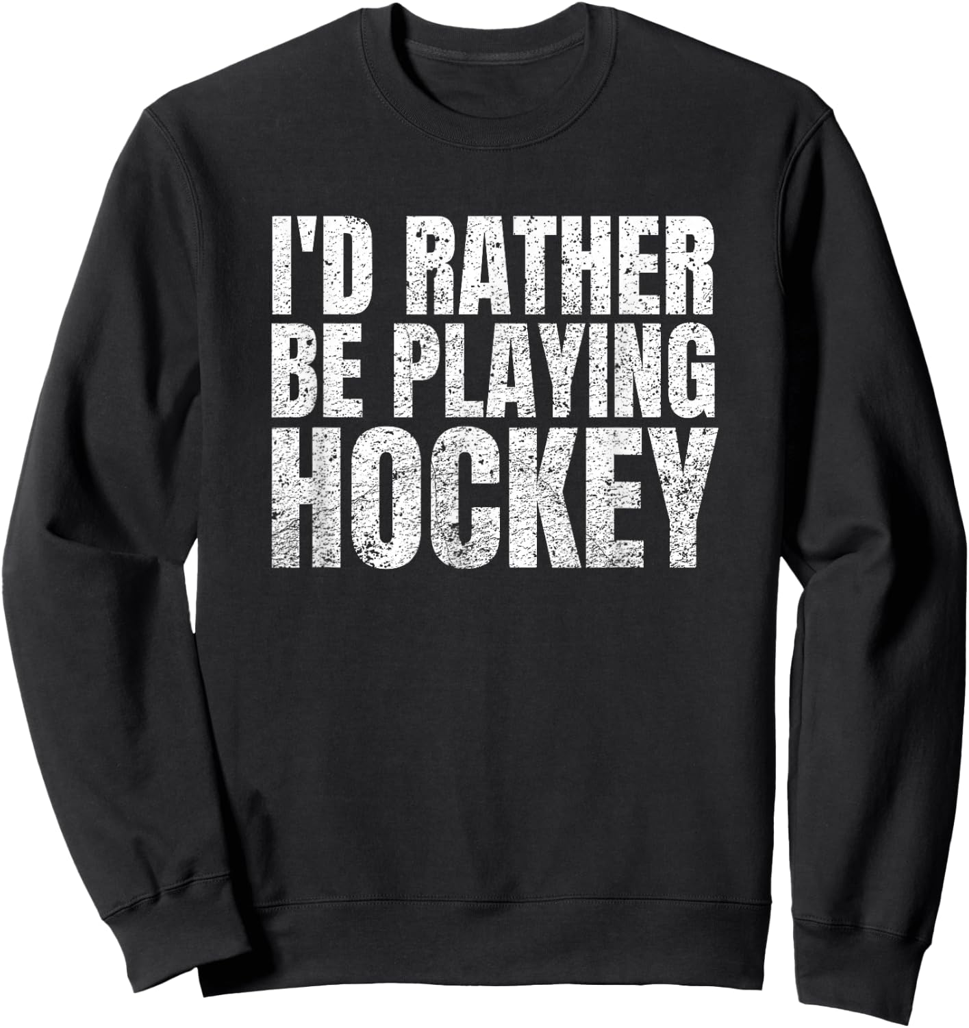 I'd Rather Be Playing Hockey Funny Player and Coach Sweatshirt - Sweatshirt | Black